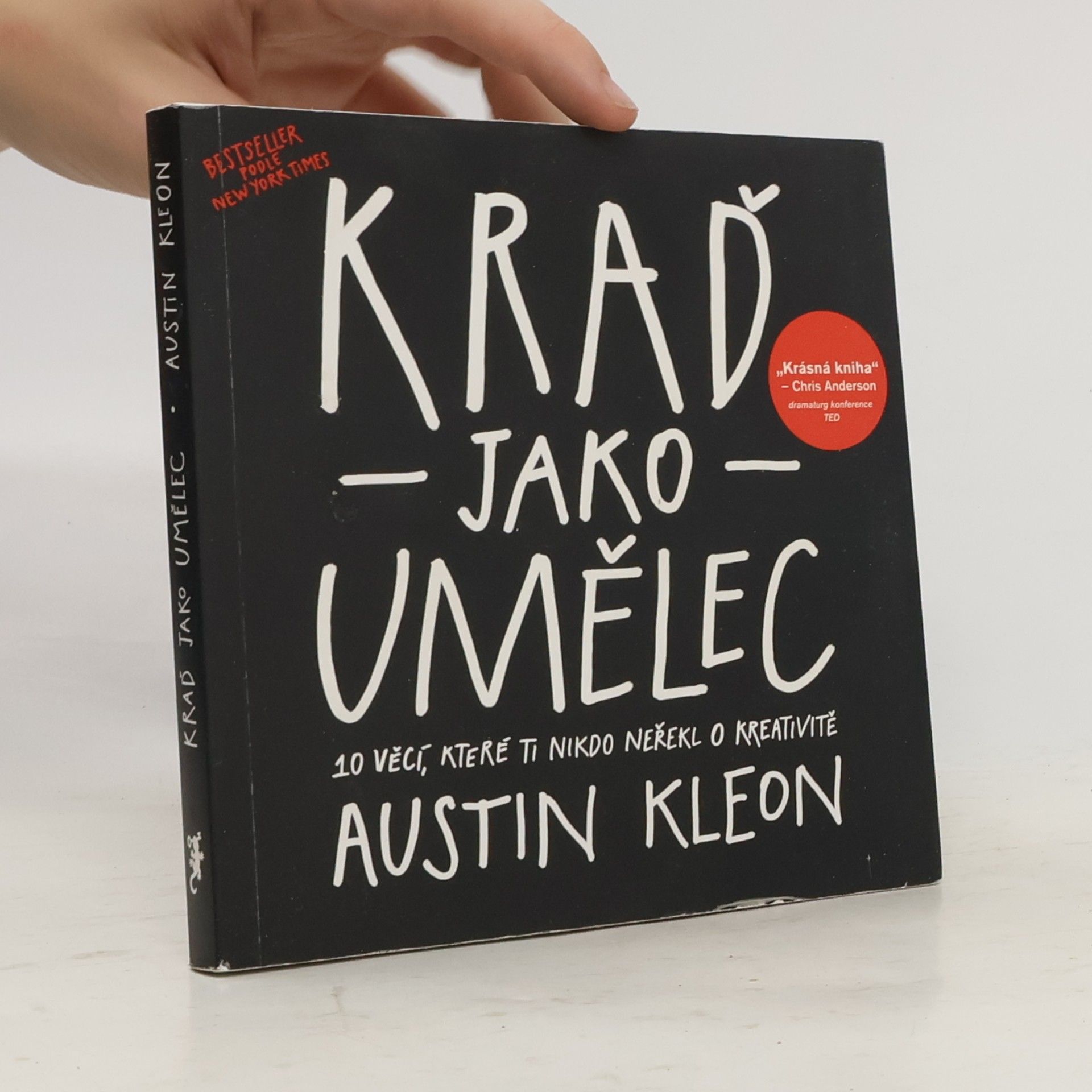 Austin Kleon Kraď jako umělec. 10 věcí, které ti nikdo neřekl o kreativitě
