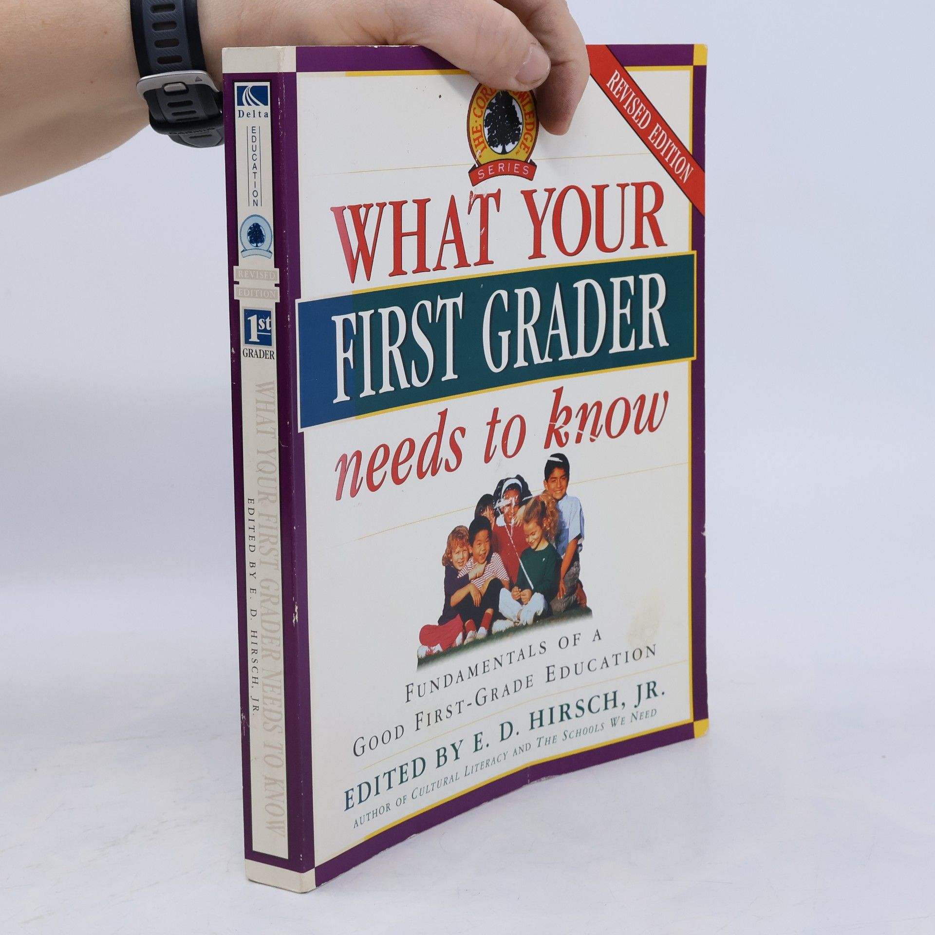 E. D. Eric Donald Hirsch What Your First Grader Needs to Know