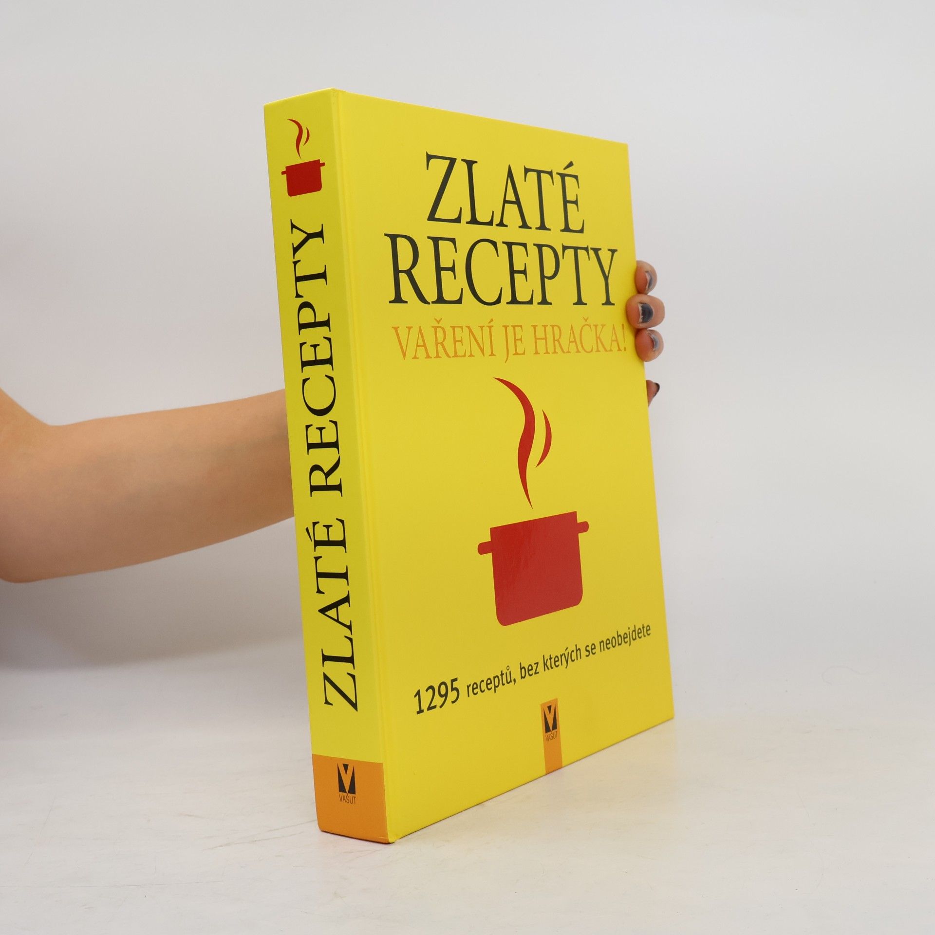 Kolektiv autorů Zlaté recepty : vaření je hračka! : 1295 receptů, bez kterých se neobejdete Vaření je hračka