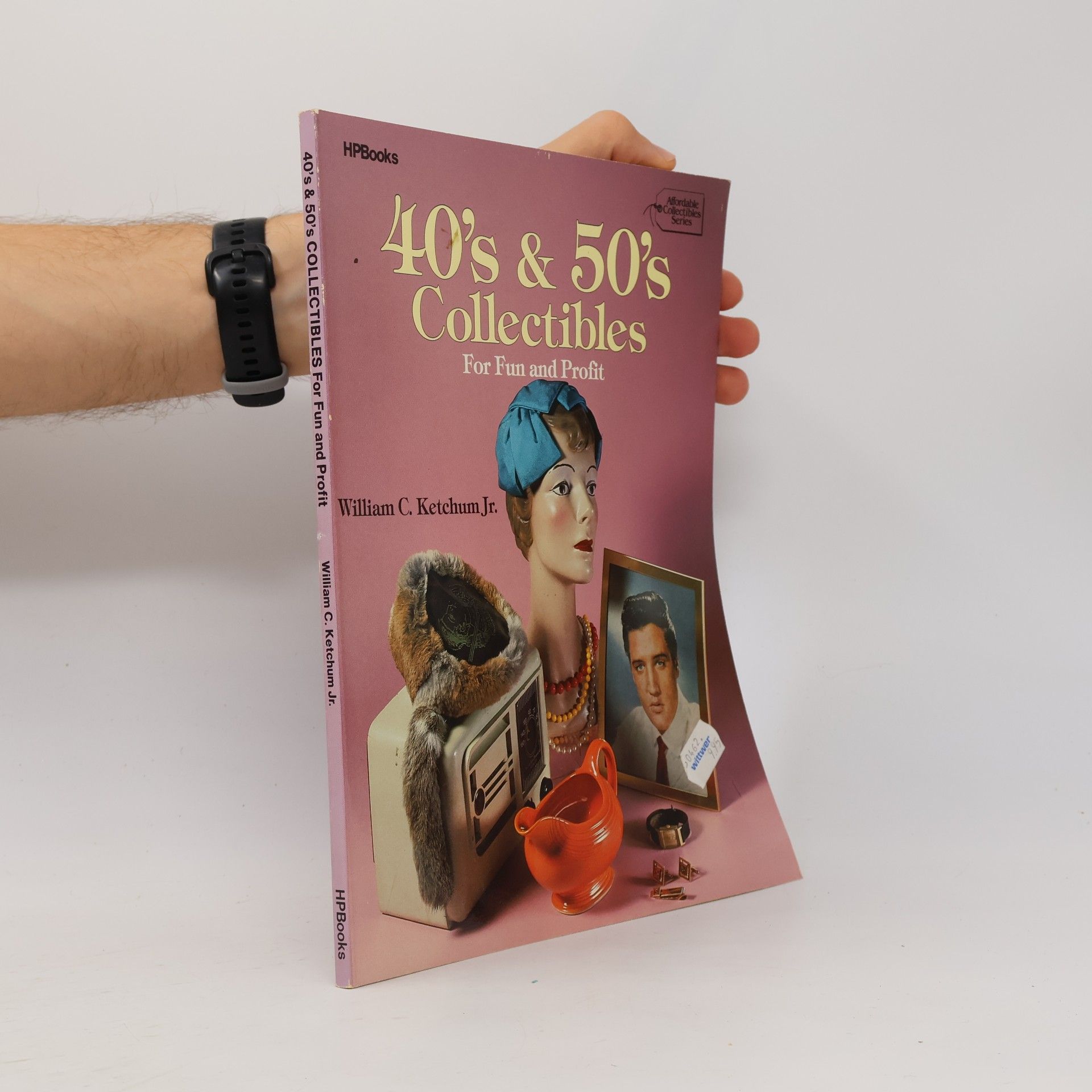 William C. Ketchum Jr. Affordable Collectibles Series: 40s & 50's Collectibles For Fun & Profit