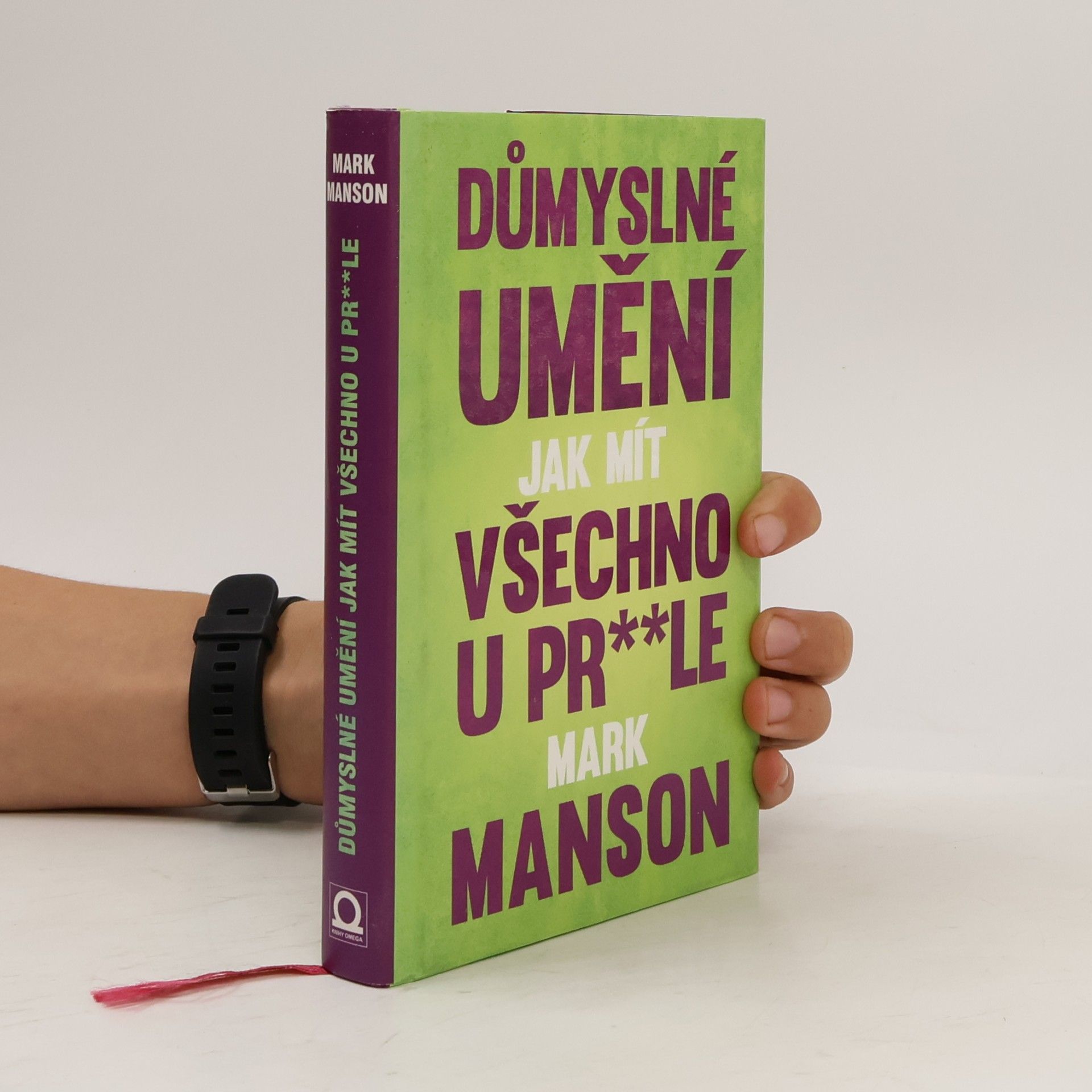 Mark Manson Důmyslné umění, jak mít všechno u pr**le