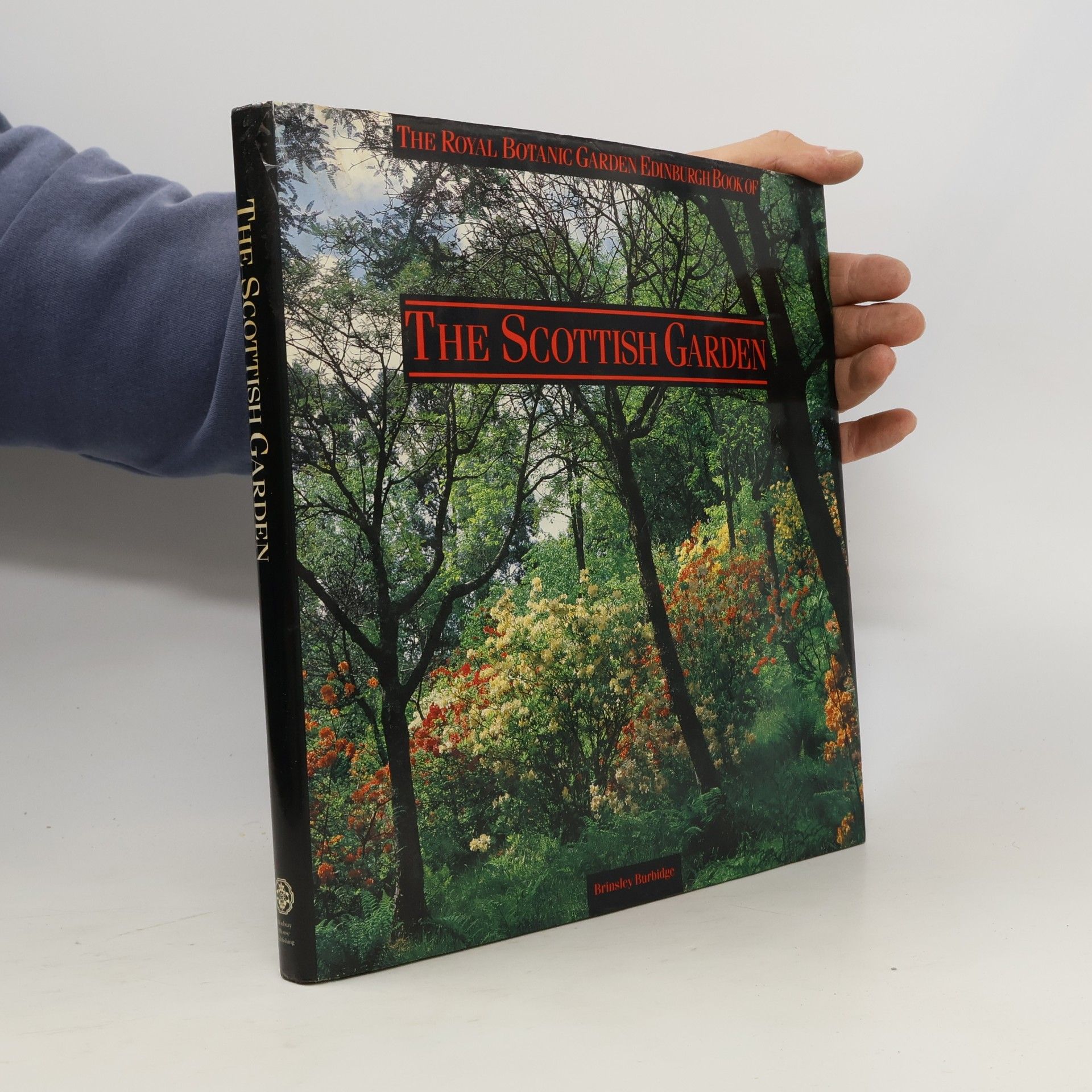 Brinsley Burbidge The Royal Botanic Garden Edinburgh: Book of the Scottish Garden