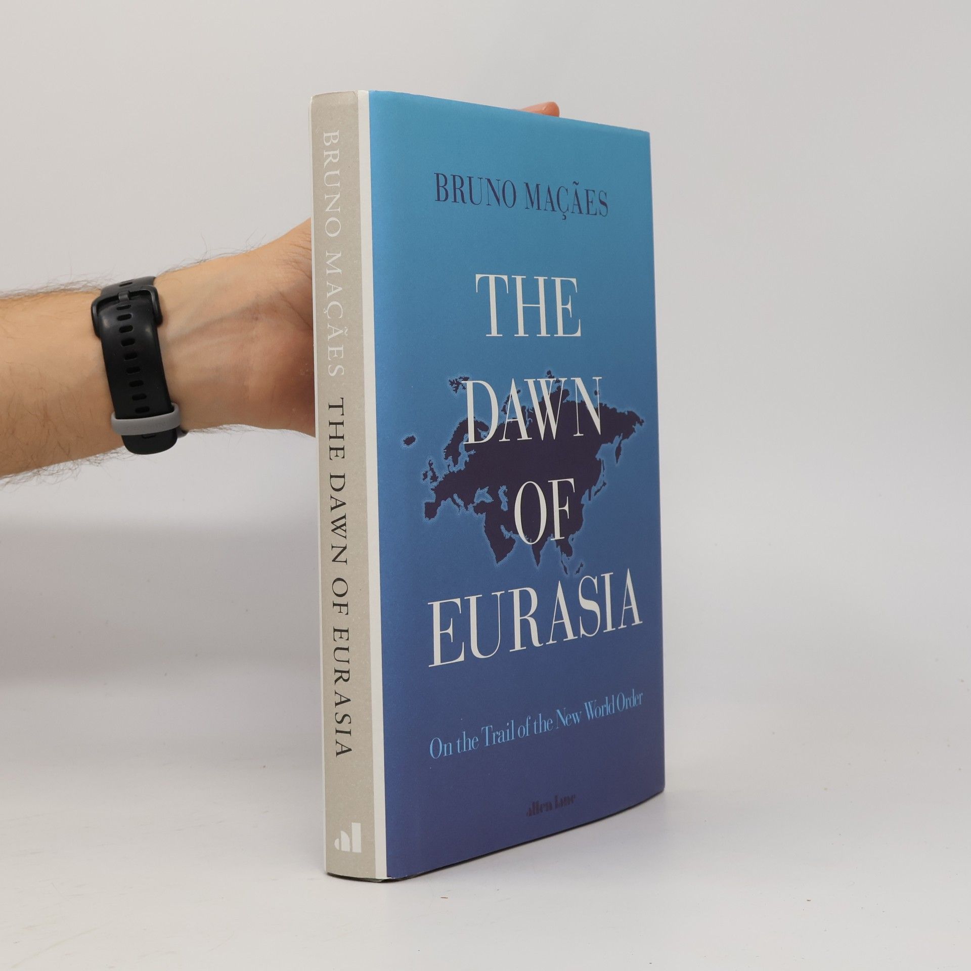 Bruno Maçães The Dawn of Eurasia