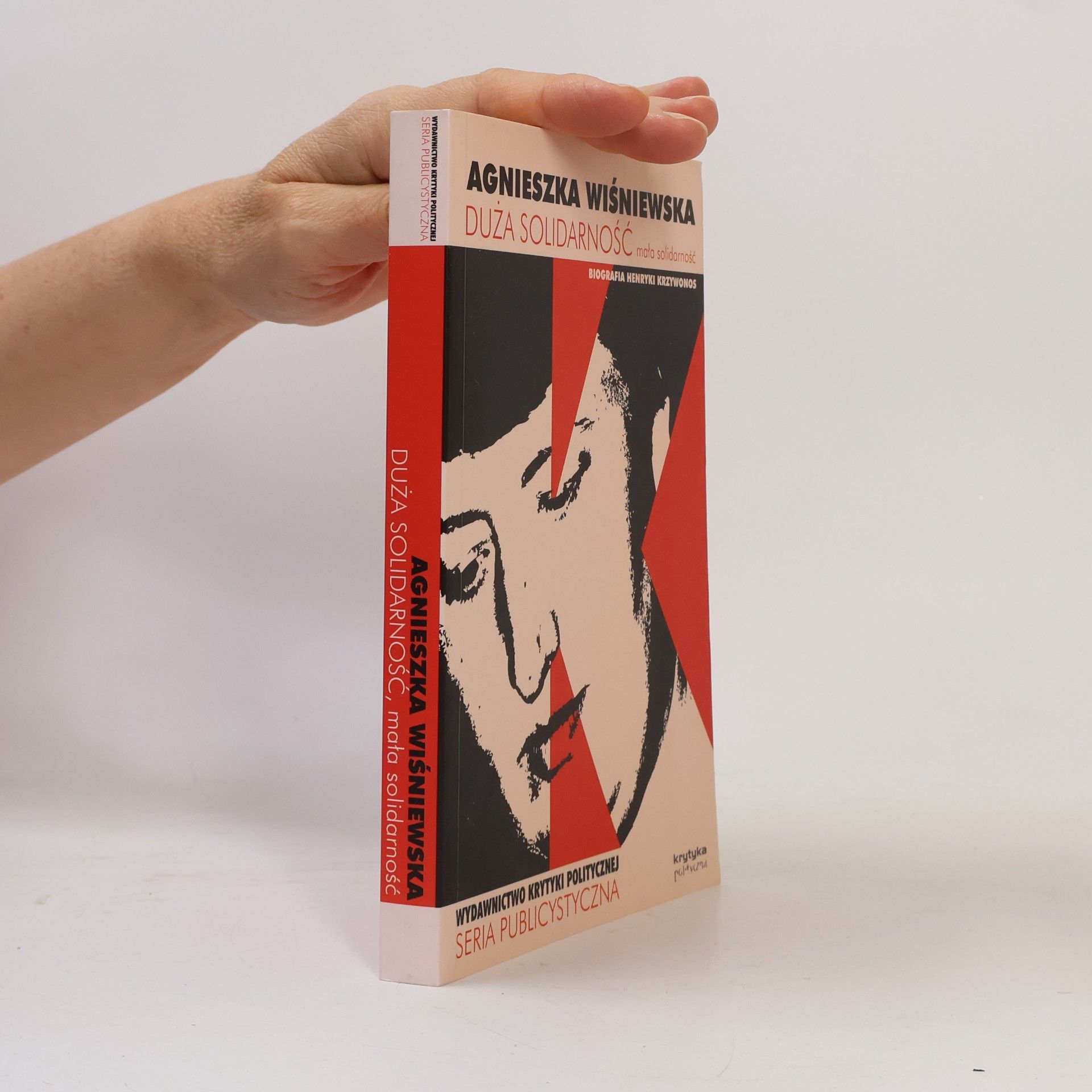 Agnieszka Jezierska-Wisniewska Seria Publicystyczna: Duża Solidarność mała solidarność Biografia Henryki Krzywonos