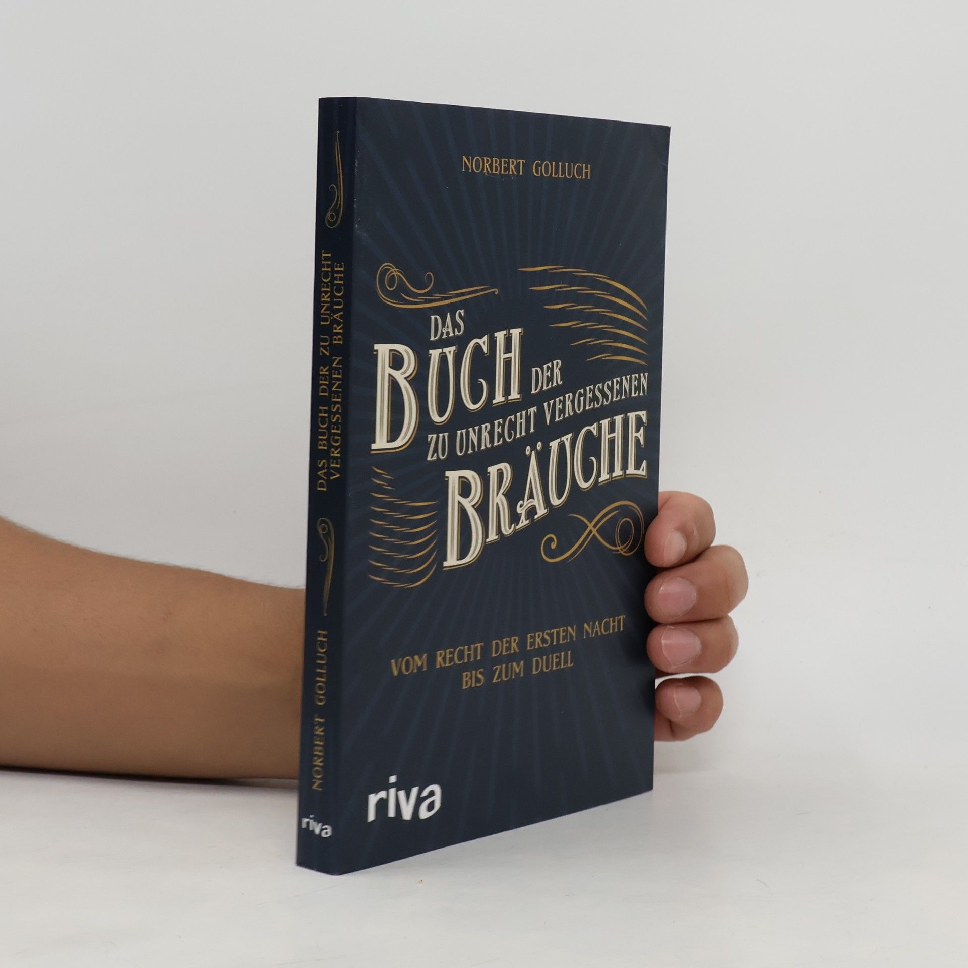 Das Buch der zu Unrecht vergessenen Bräuche. Vom Recht der ersten Nacht bis zum Duell