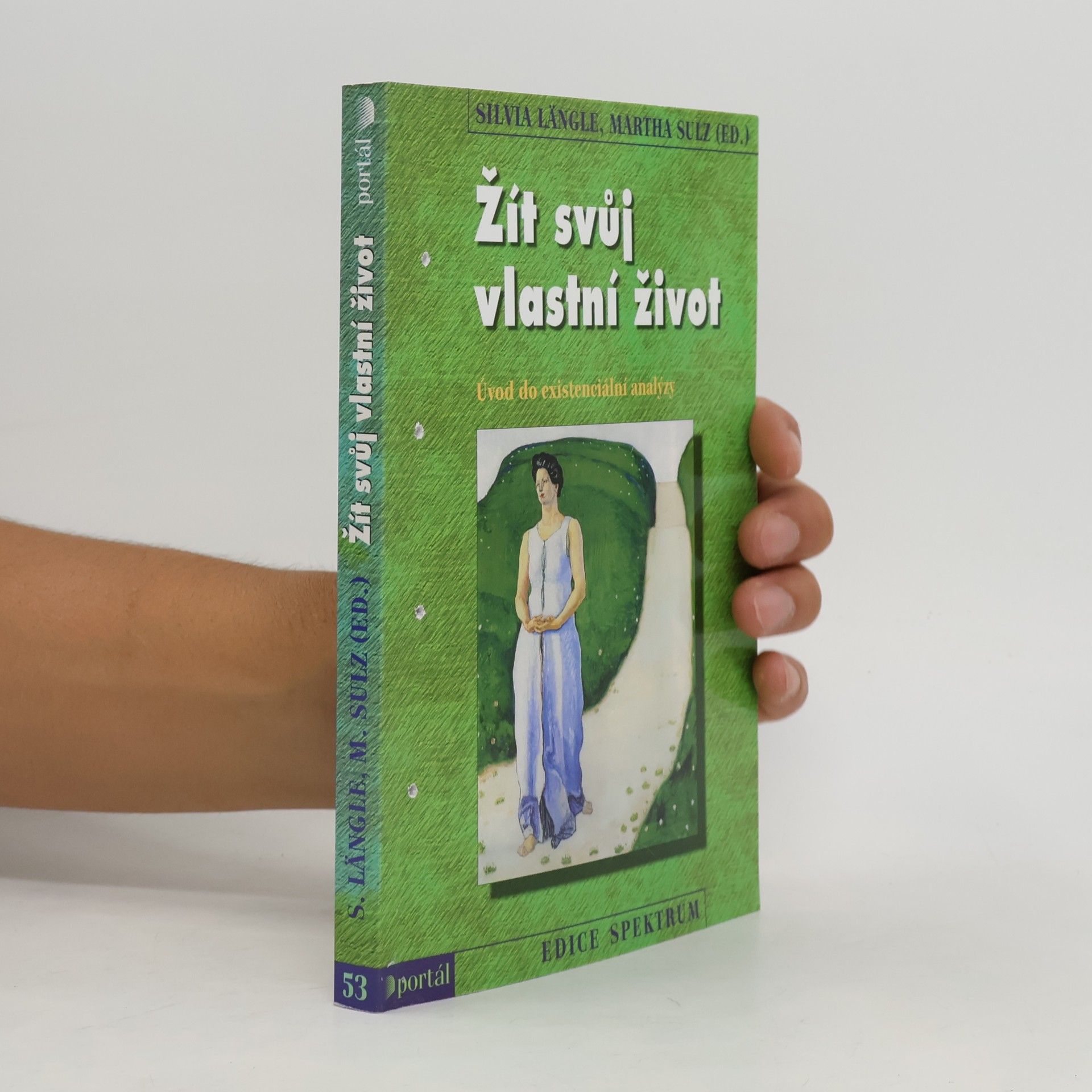 Martha Sulz Žít svůj vlastní život : úvod do existenciální analýzy