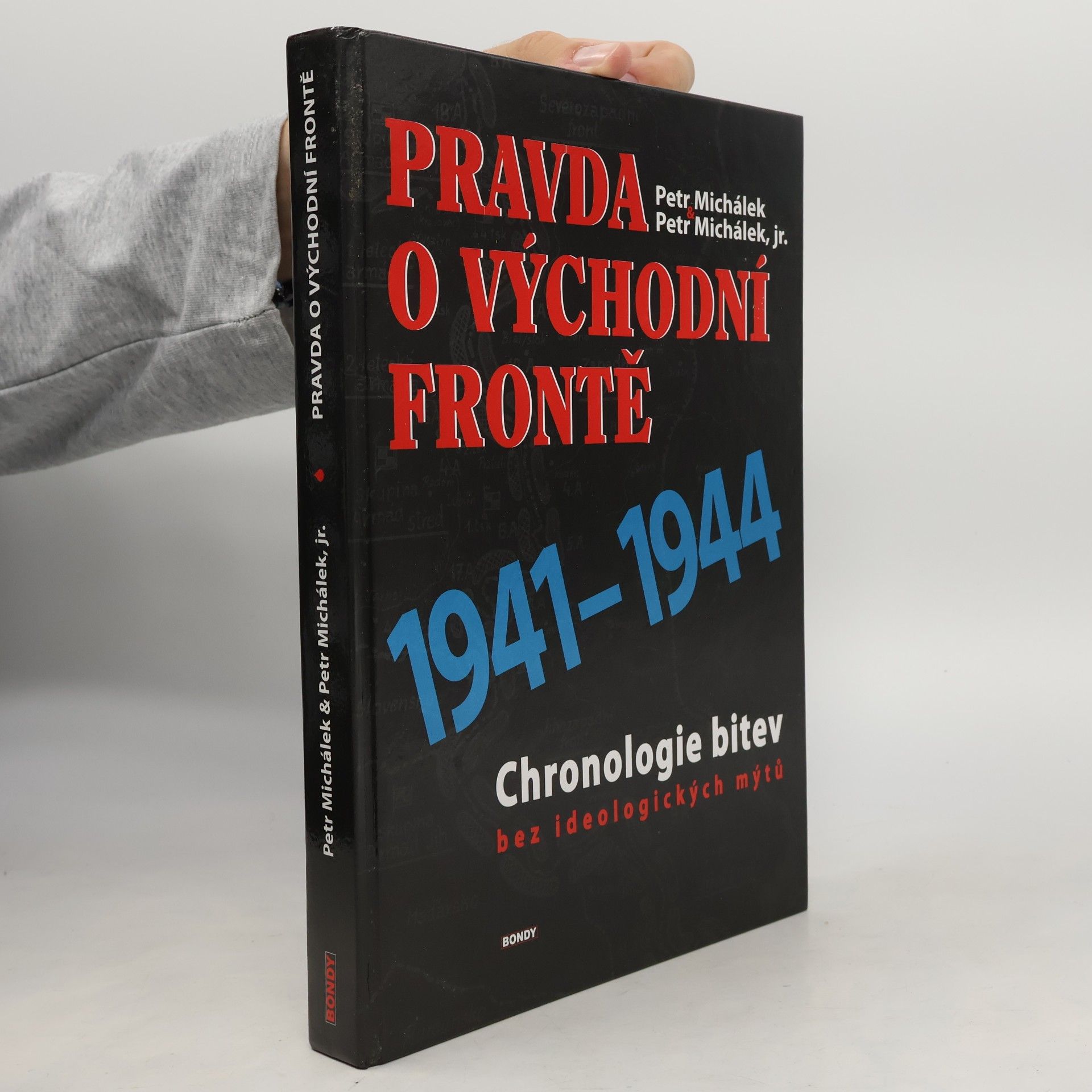 Petr Michálek Pravda o Východní frontě. Chronologie bitev bez ideologických mýtů