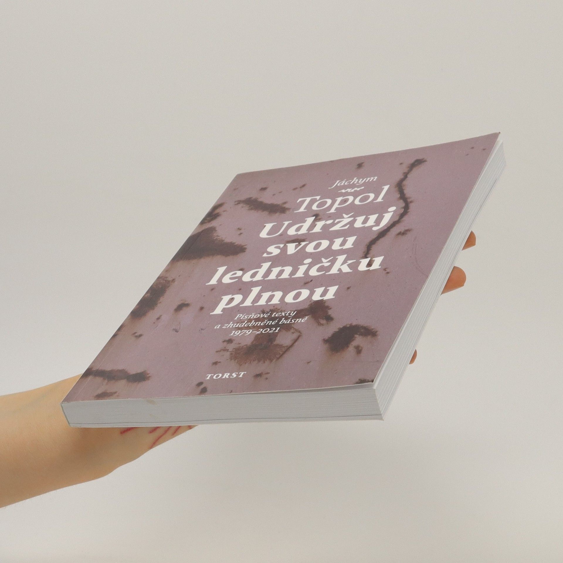 Jáchym Topol Udržuj svou ledničku plnou : písňové texty a zhudebněné básně 1979-2021