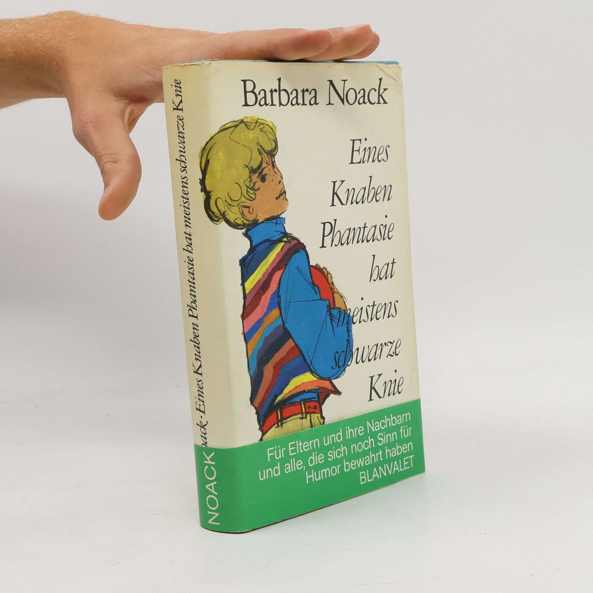 Barbara Noack Eines Knaben Phantasie hat meistens schwarze Knie