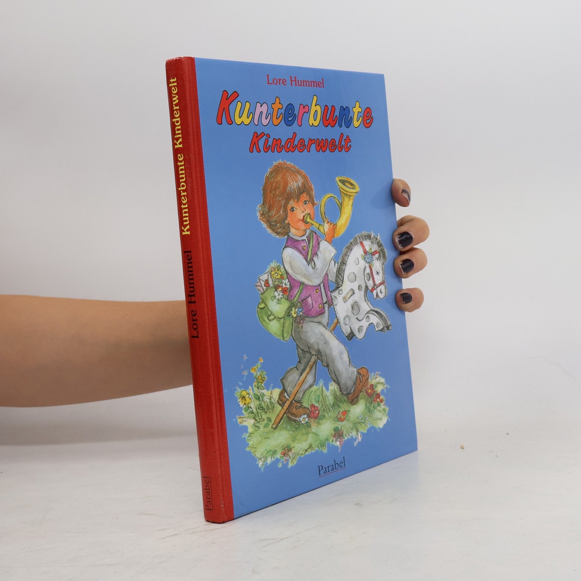 Lore Hummel Kunterbunte Kinderwelt. Märchen, Verse, Geschichten für alle Tage