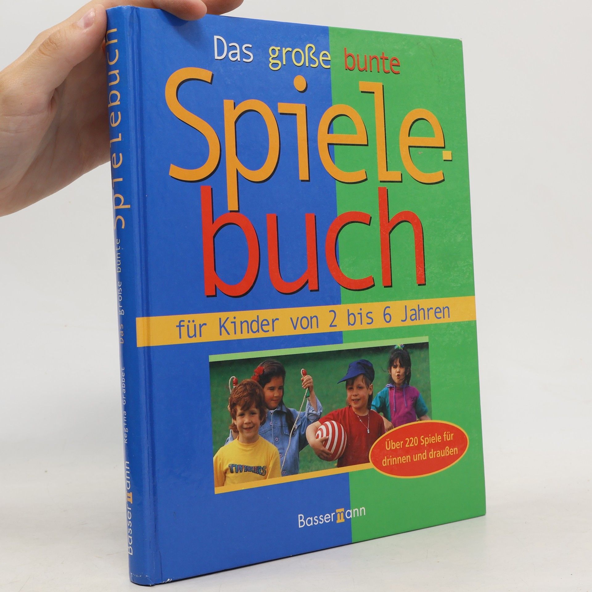 Das grosse bunte Spielebuch: für Kinder von 2 bis 6 Jahren