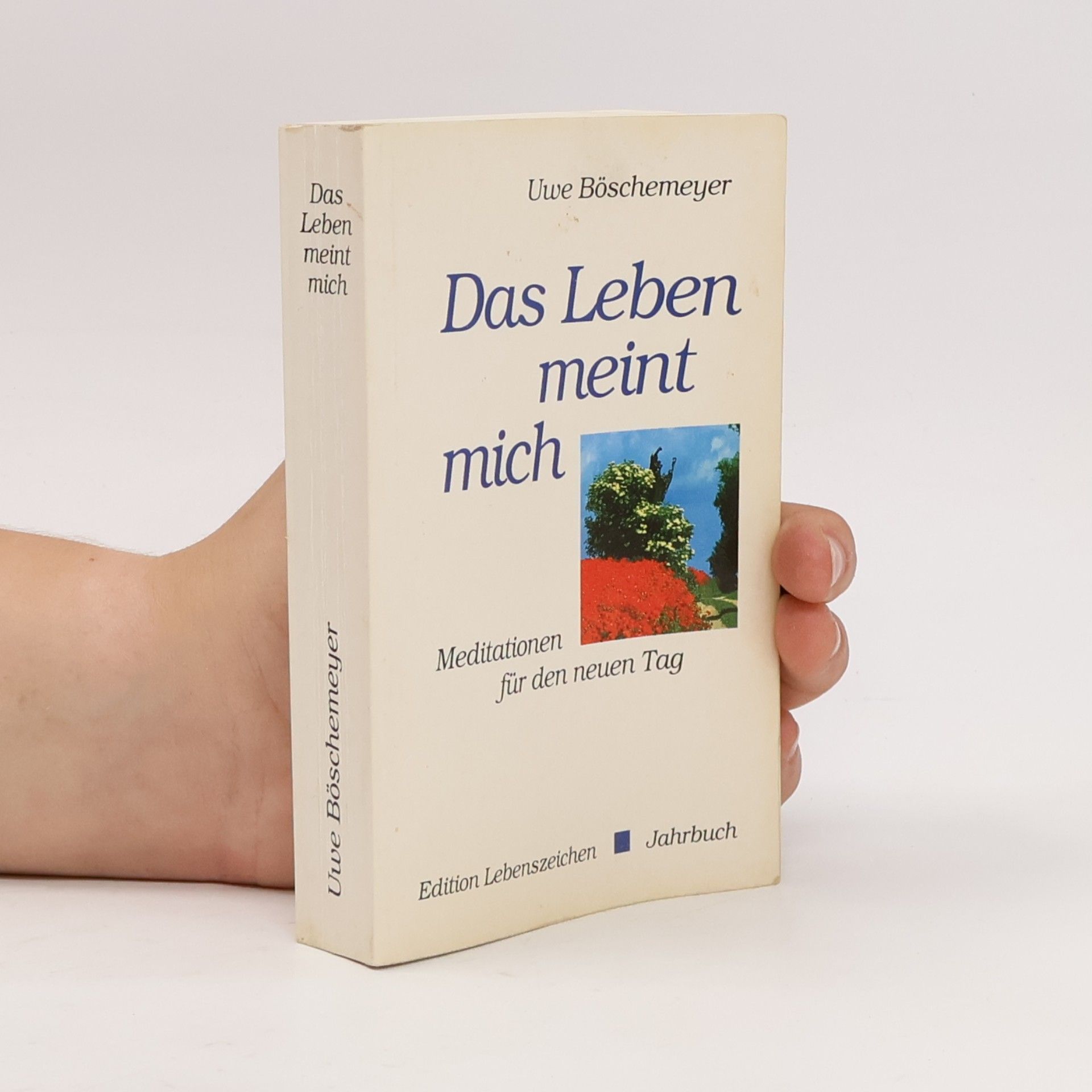 Uwe Böschemeyer Das Leben meint mich