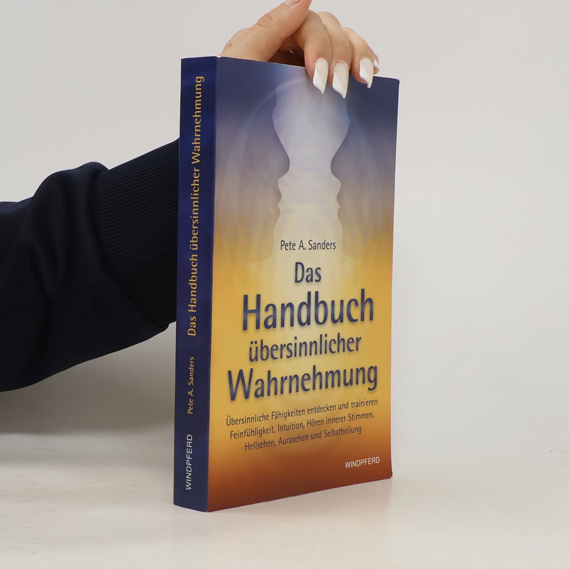 Pete A. Sanders Das Handbuch übersinnlicher Wahrnehmung