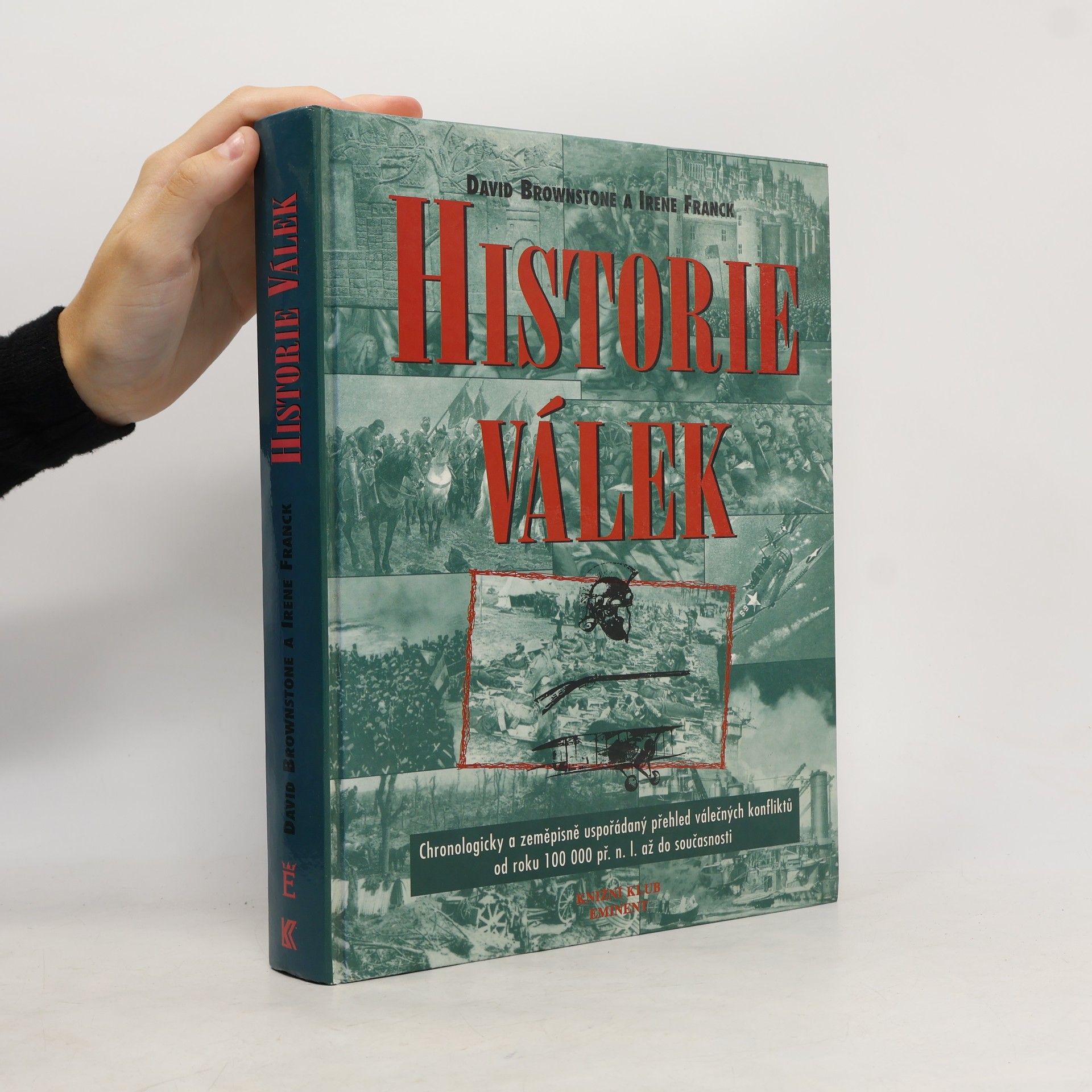 Irene M. Franck Historie válek. Chronologicky a zeměpisně uspořádaný přehled válečných konfliktů od roku 100000 př.n.l. do současnosti