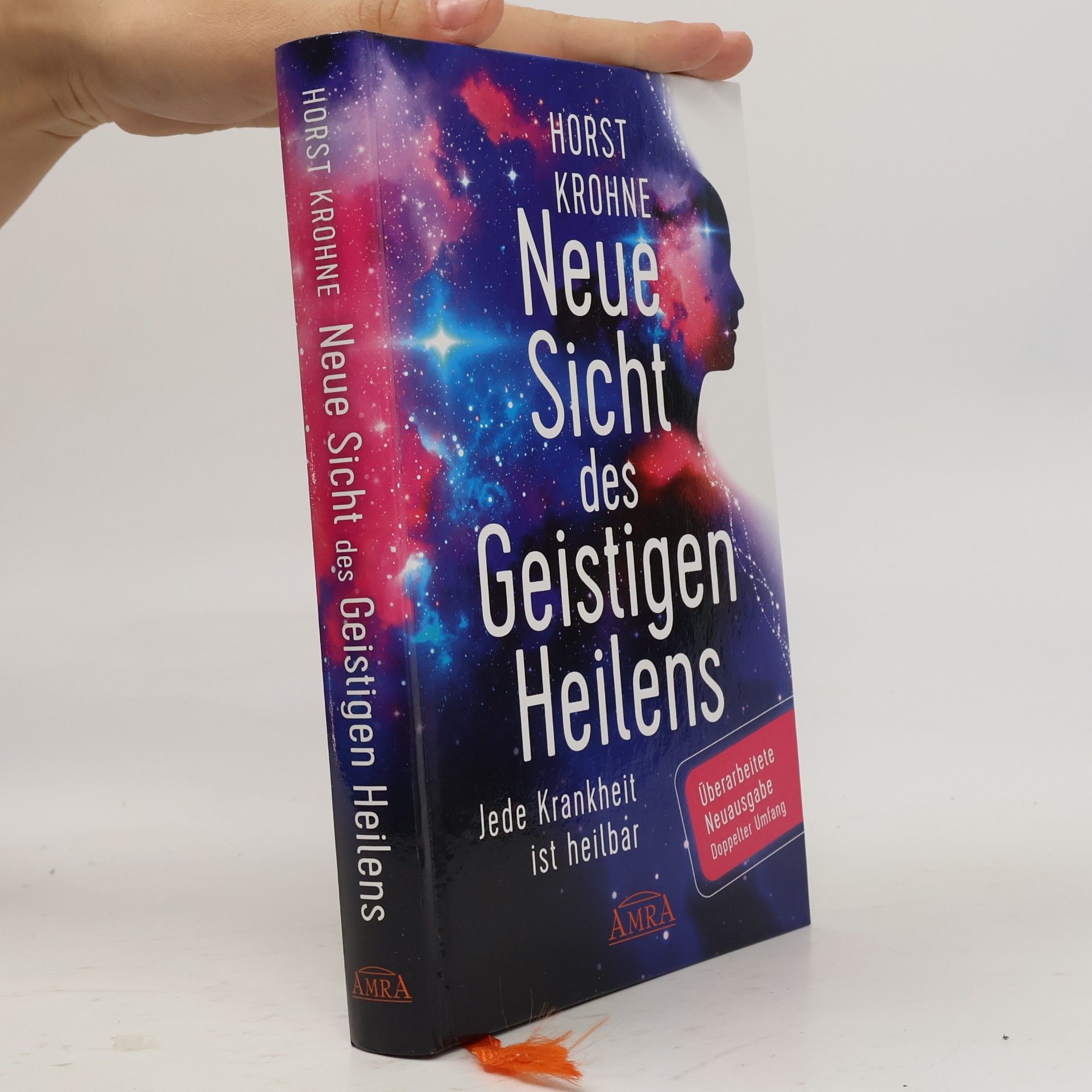 Neue Sicht des Geistigen Heilens (Erweiterte Neuausgabe! Doppelter Umfang!)