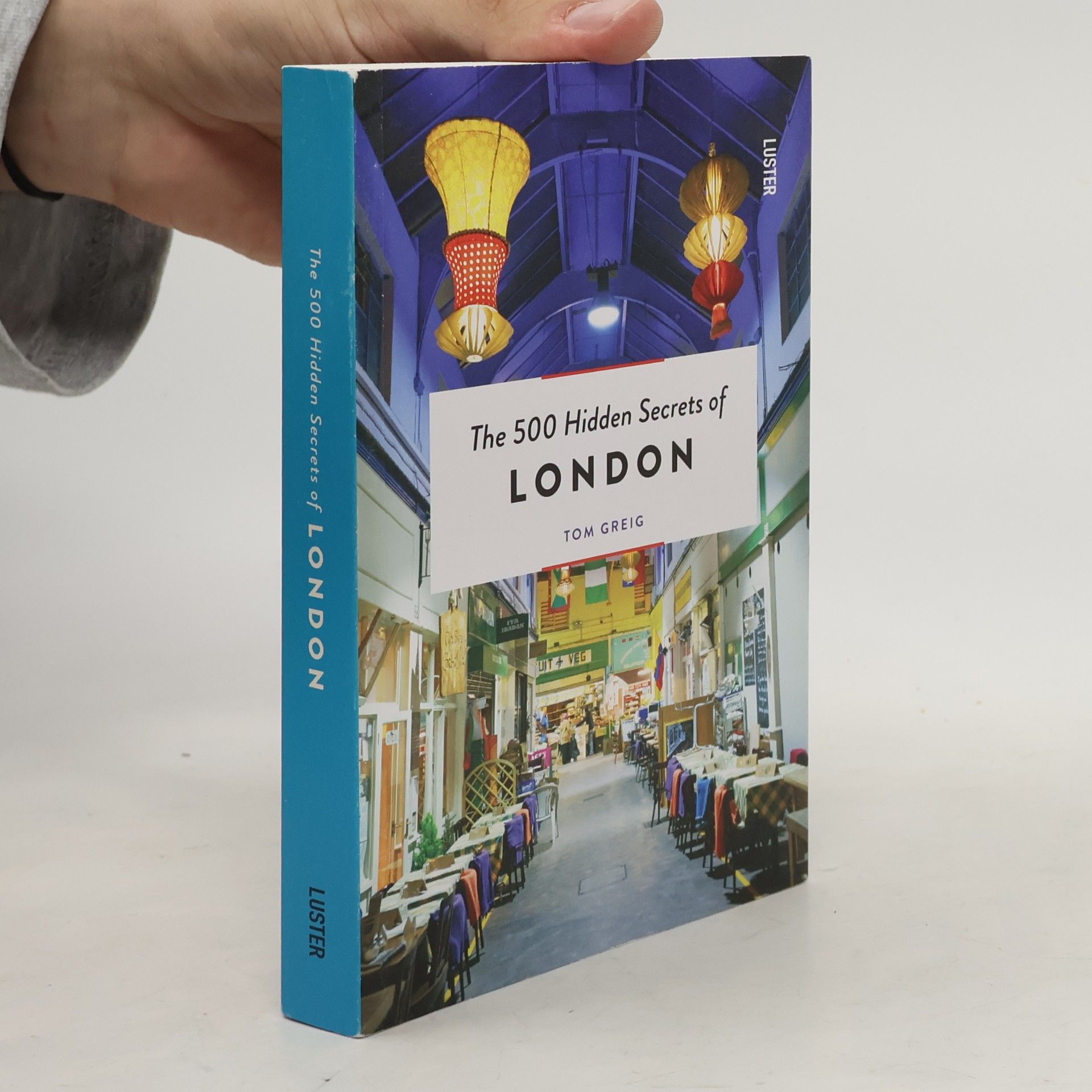 Tom Greig The 500 hidden secrets of London
