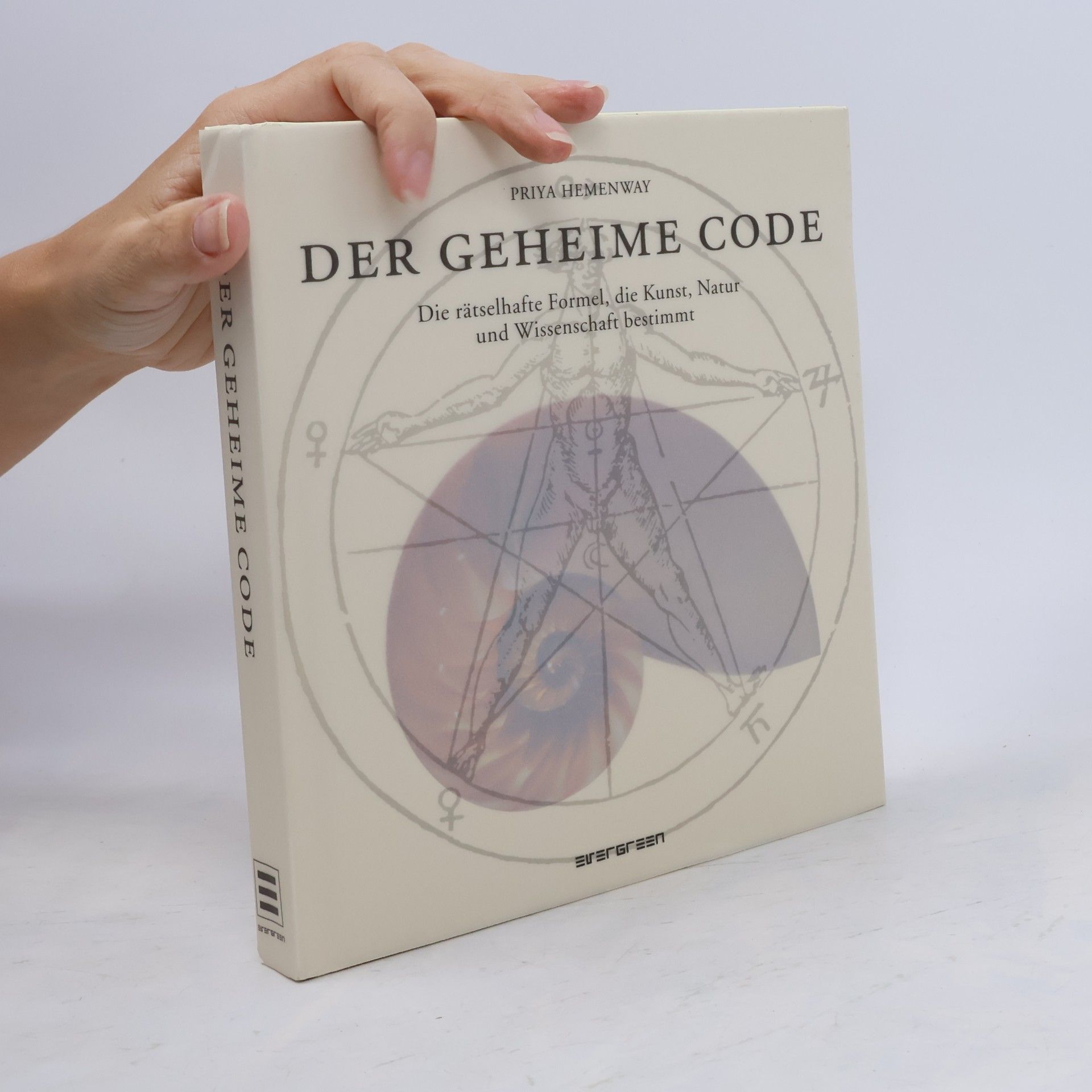 Priya Hemenway Der geheime Code : Die rätselhafte Formel, die Kunst, Natur und Wissenschft bestimt