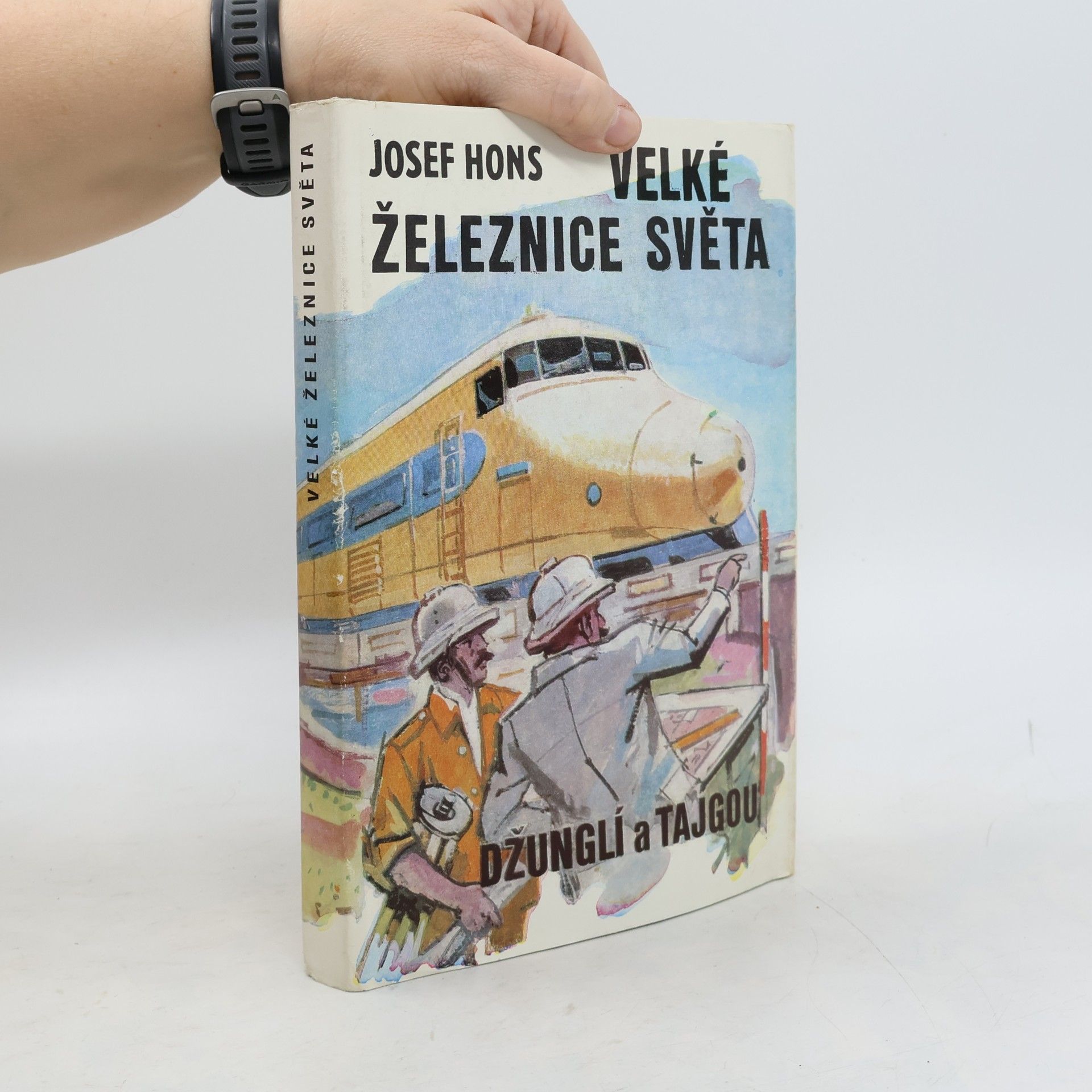 Josef Hons Velké železnice světa. Džunglí a tajgou