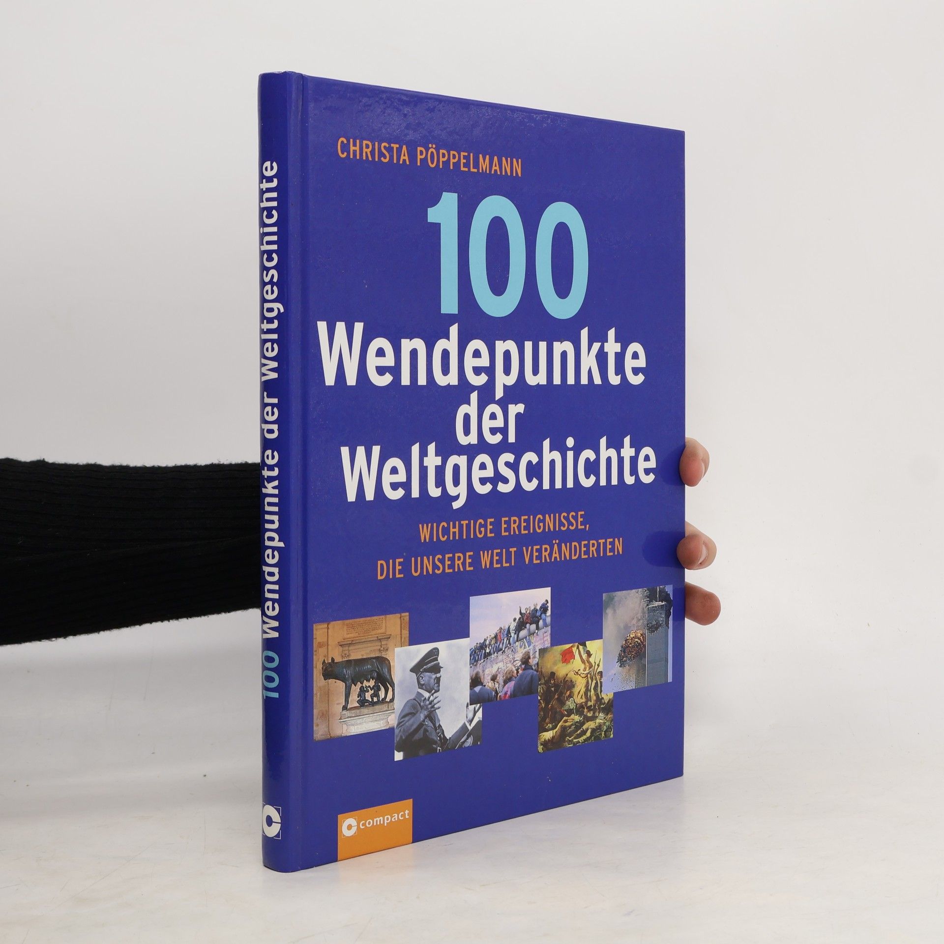 Christa Pöppelmann 100 Wendepunkte der Weltgeschichte