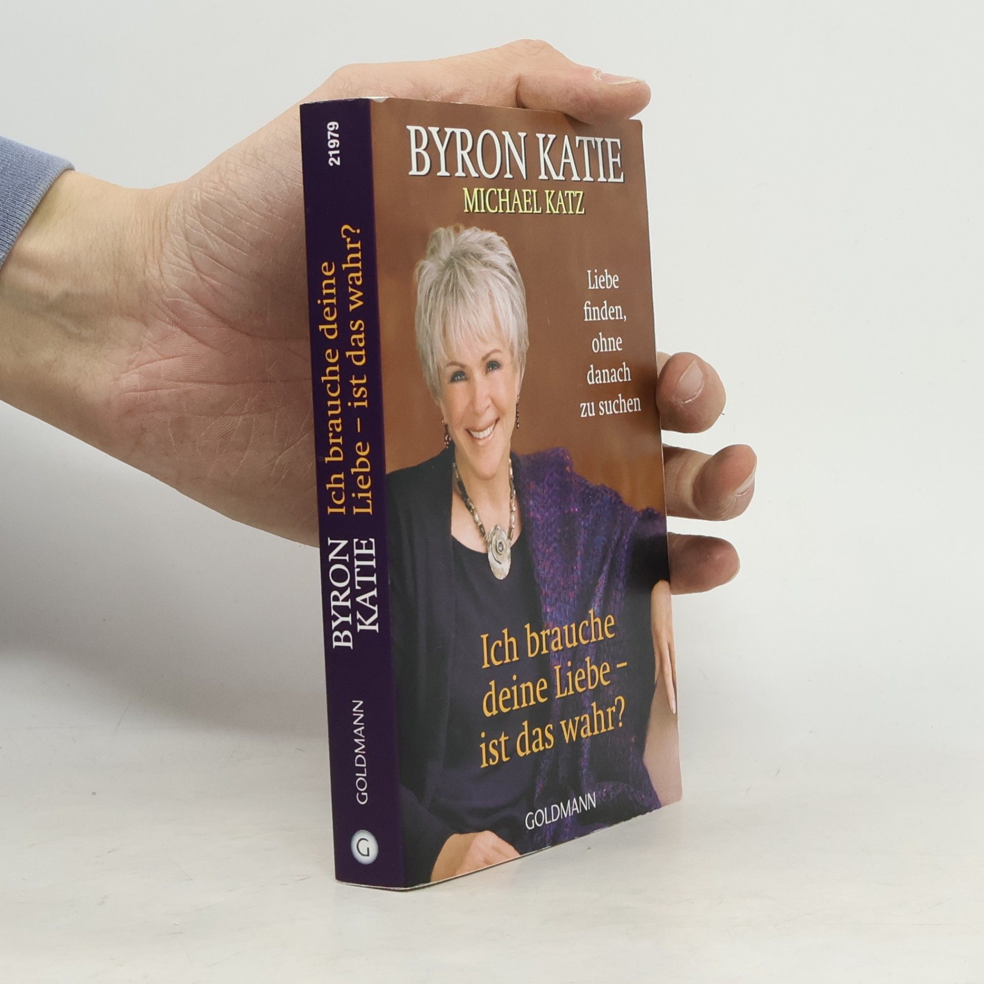 Byron Katie Ich brauche deine Liebe - stimmt das?