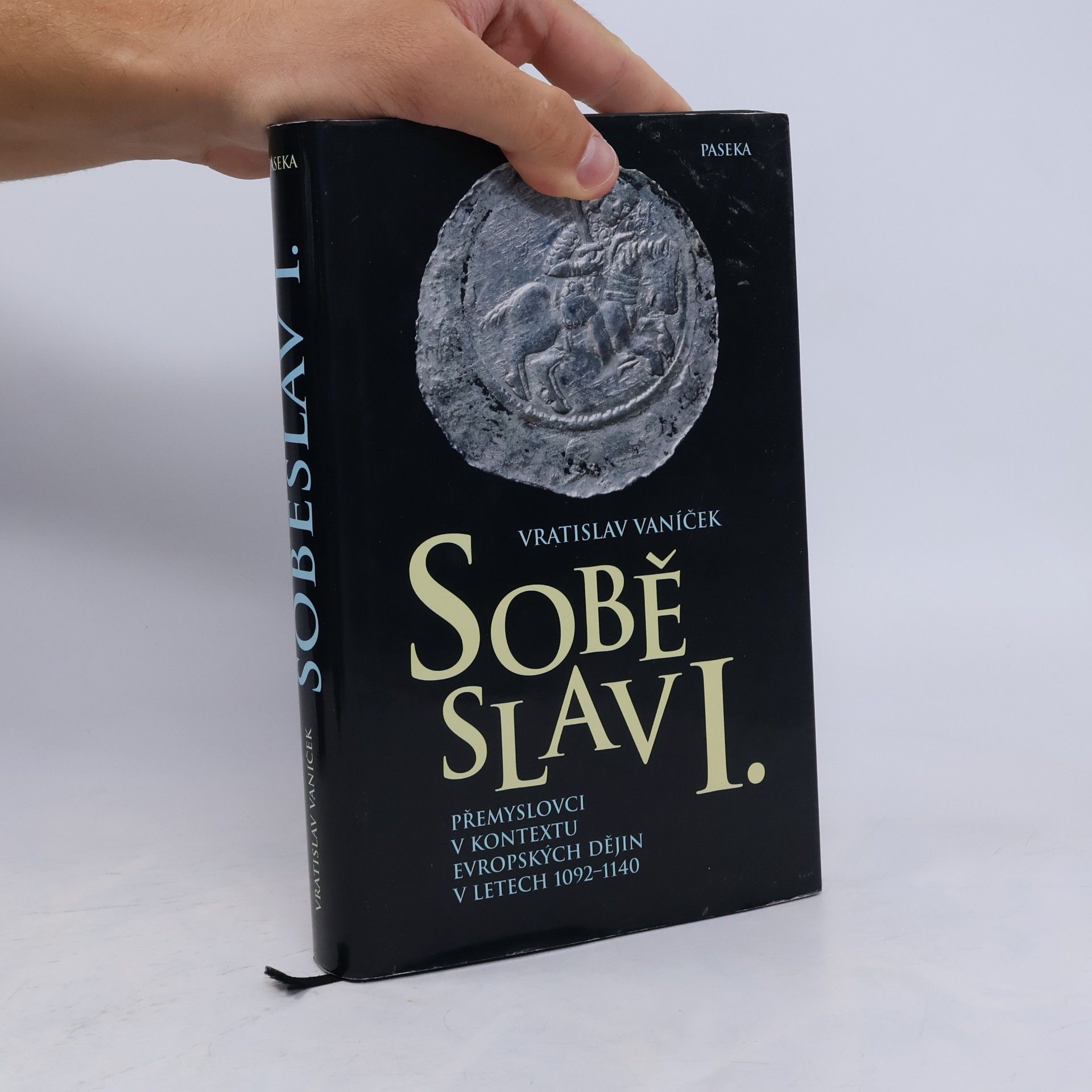 Vratislav Vaníček Soběslav I. : Přemyslovci v kontextu evropských dějin v letech 1092-1140