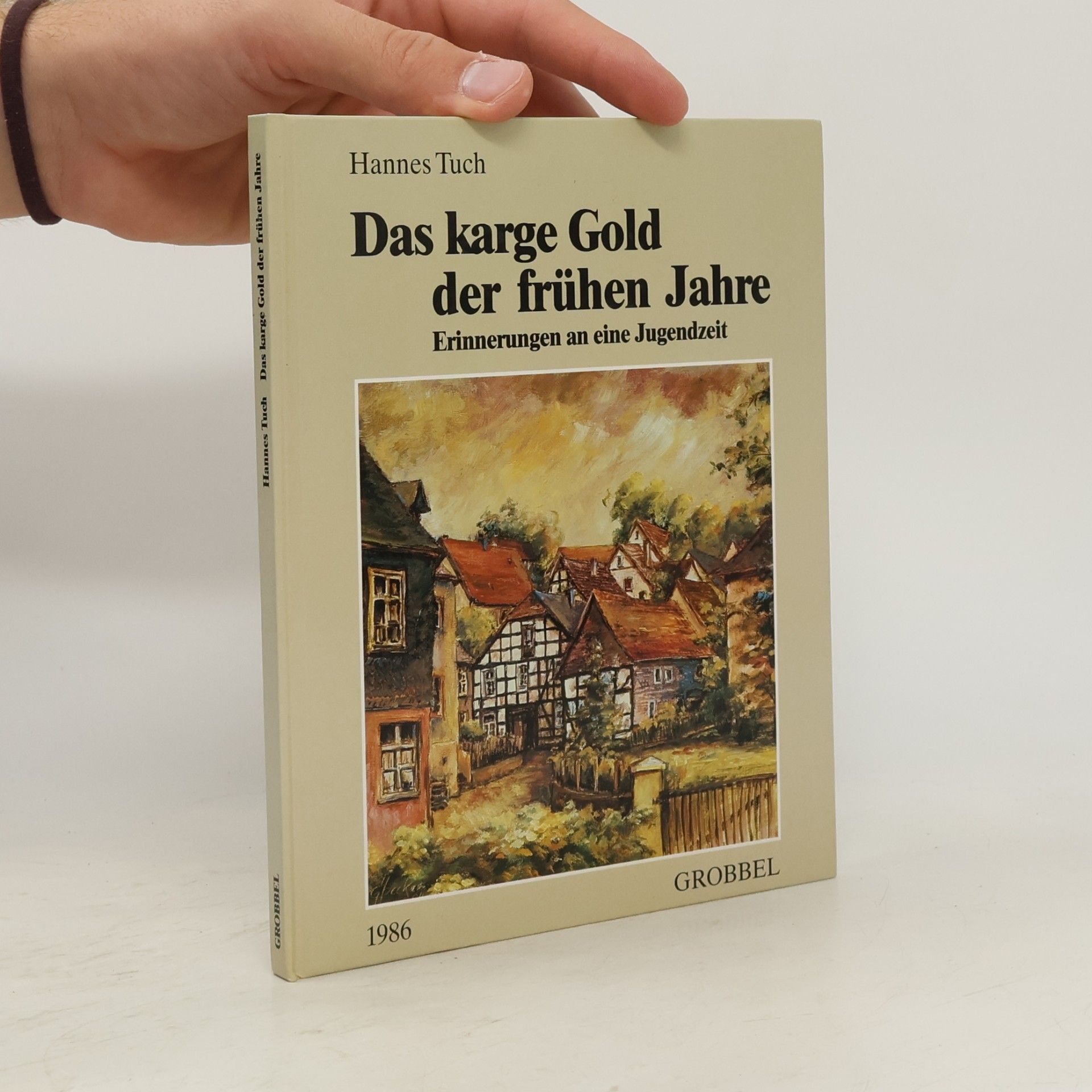 Hannes Tuch Das karge Gold der frühen Jahre