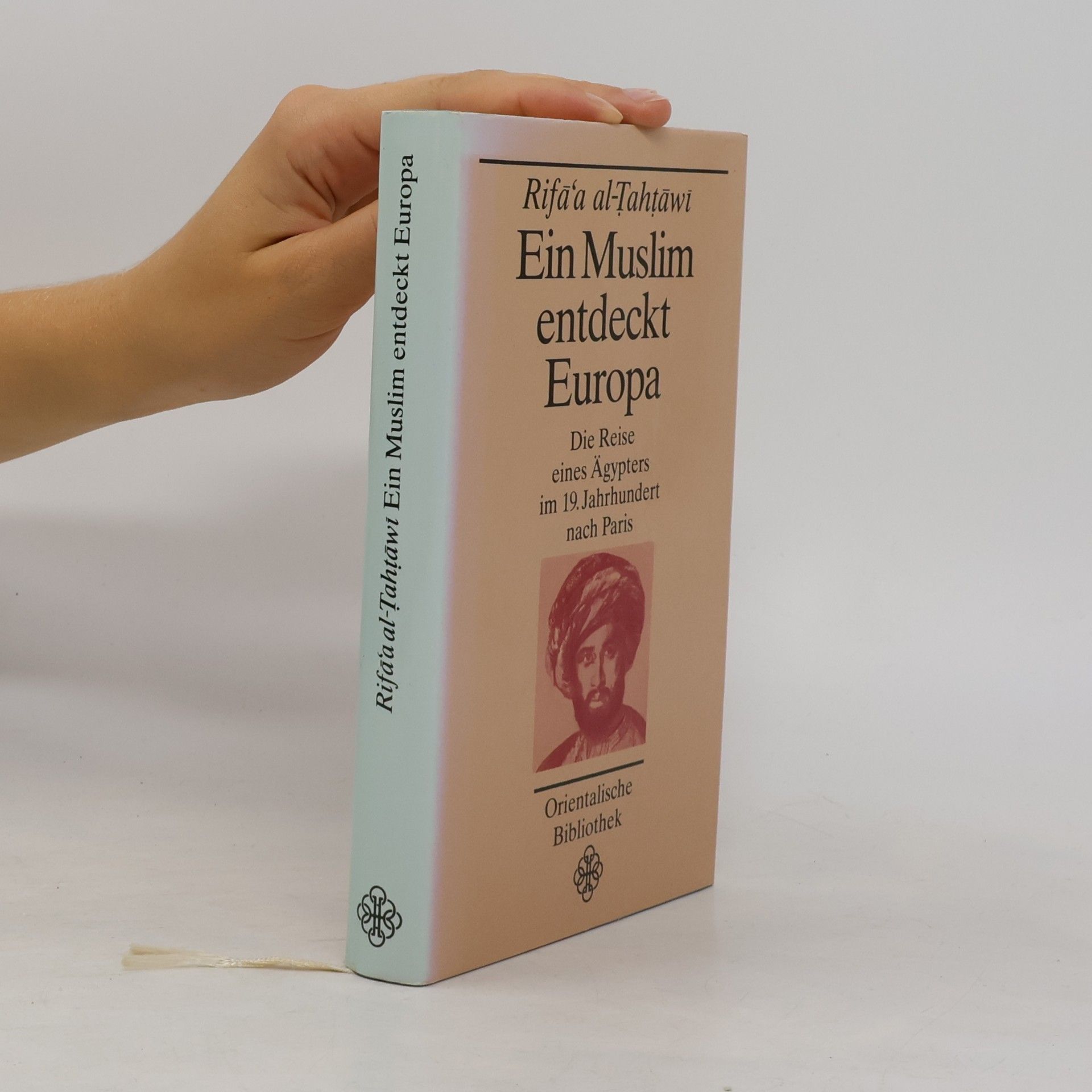 Rifāʿa Rāfiʿ aṭ- Ṭahṭāwī Ein Muslim entdeckt Europa