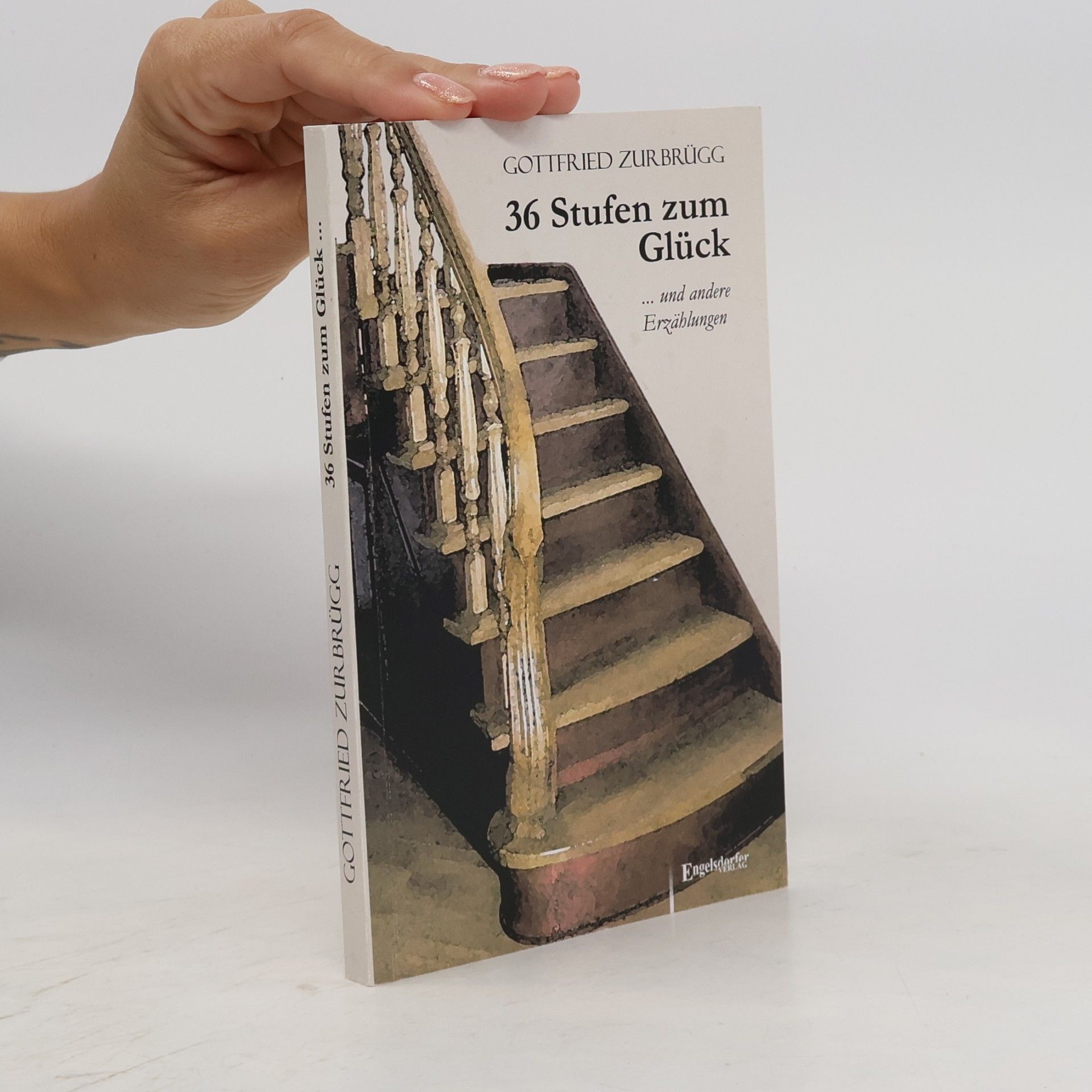 Gottfried Zurbrügg 36 Stufen zum Glück