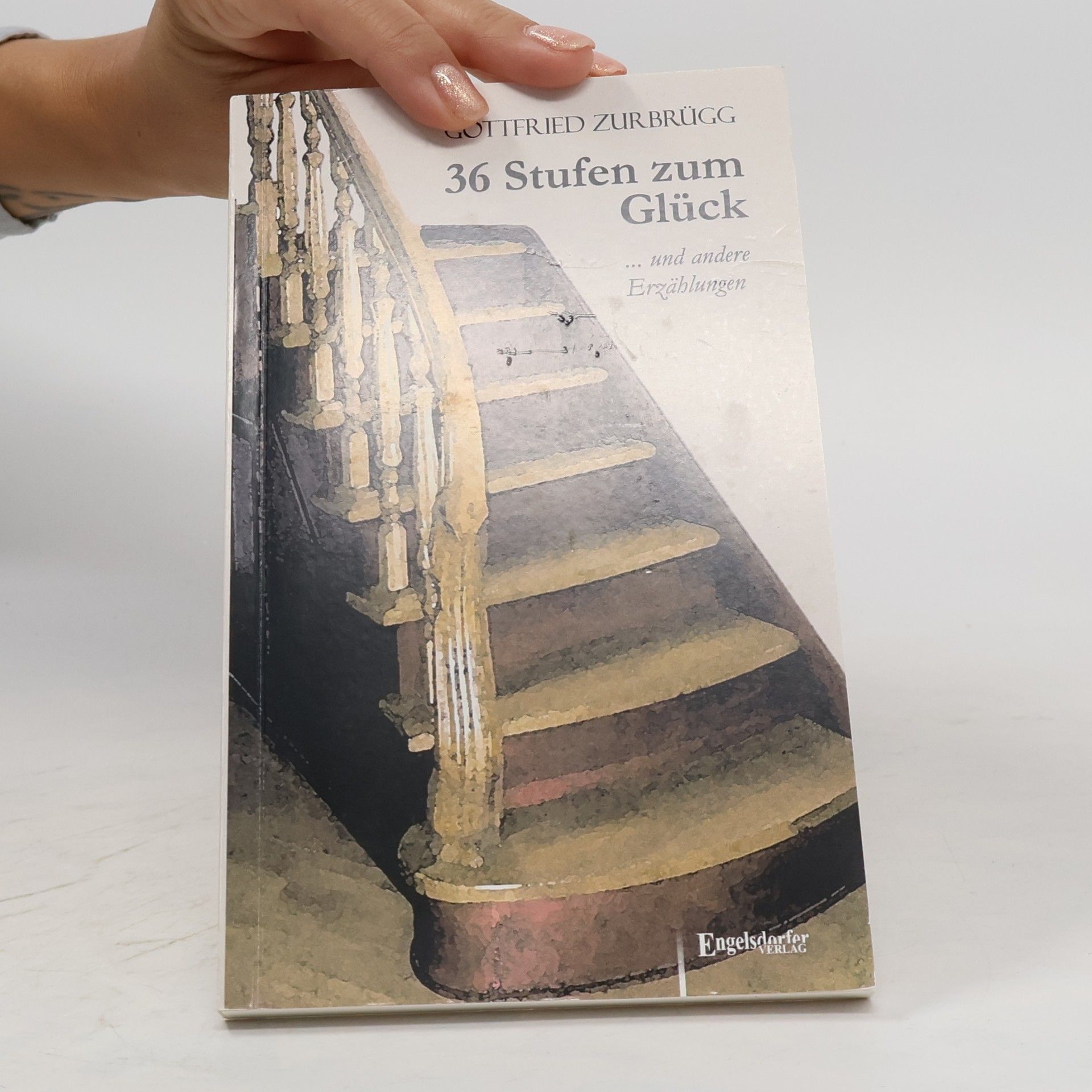 Gottfried Zurbrügg 36 Stufen zum Glück