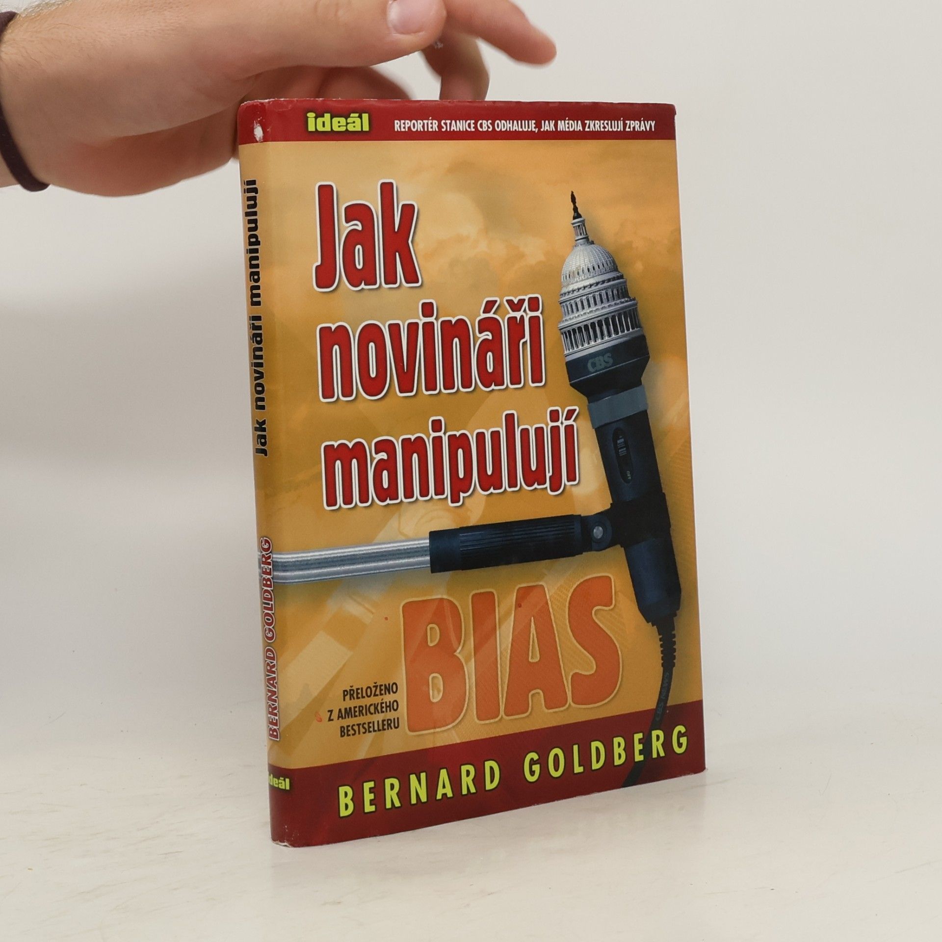 Bernard Goldberg Jak novináři manipulují. Stanice CBS očima svého reportéra
