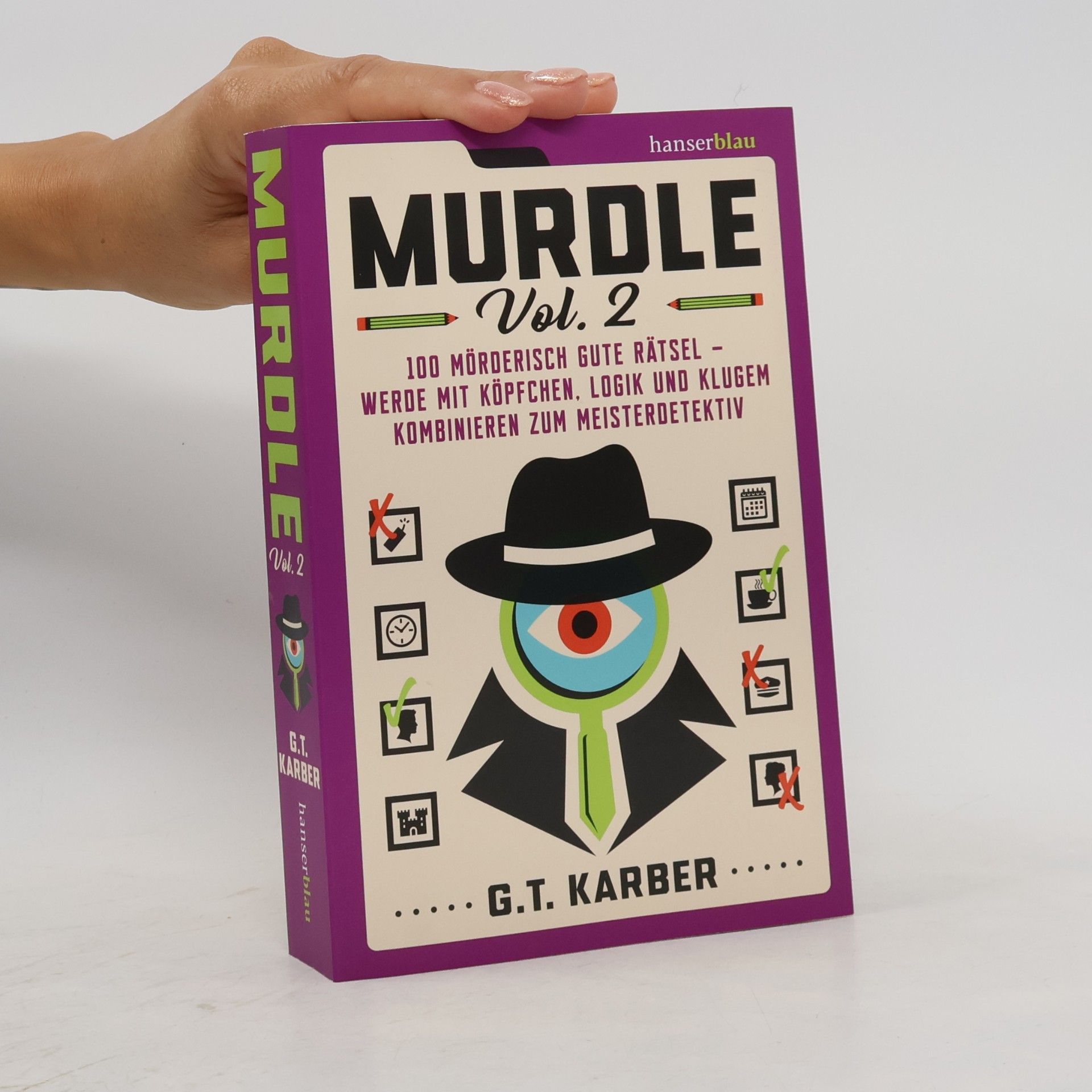 Anke Karber Murdle Volume 2. 100 mörderisch gute Rätsel – werde mit Köpfchen, Logik und klugem Kombinieren zum Meisterdetektiv
