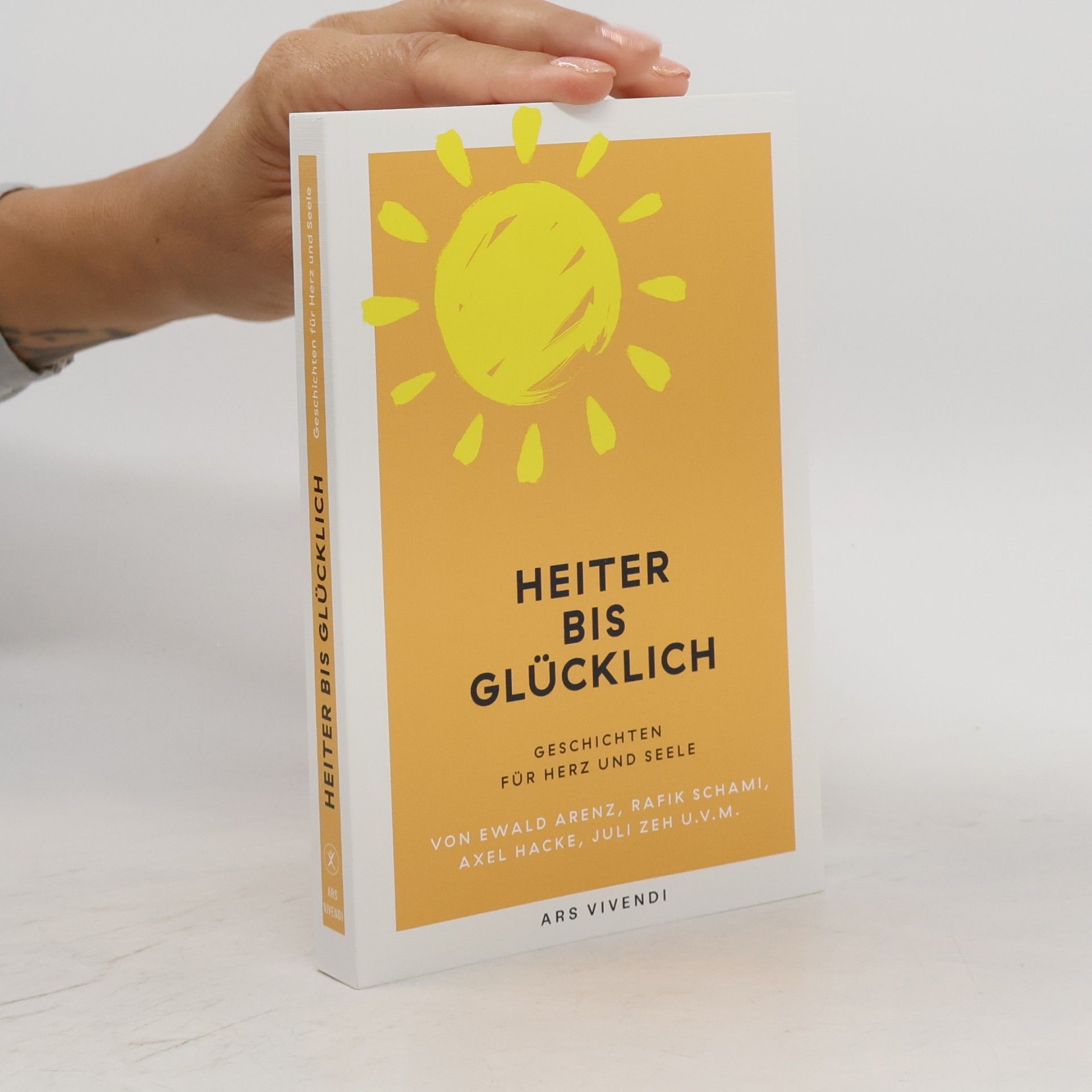 Ars Vivendi Verlag Heiter bis glücklich: Humorvolle Kurzgeschichten zum Abschalten, Schmunzeln & Wohlfühlen – heitere Literatur für mehr Leichtigkeit, gute Laune & ... Ewald Arenz, Axel Hacke, Juli Zeh u.v.m.