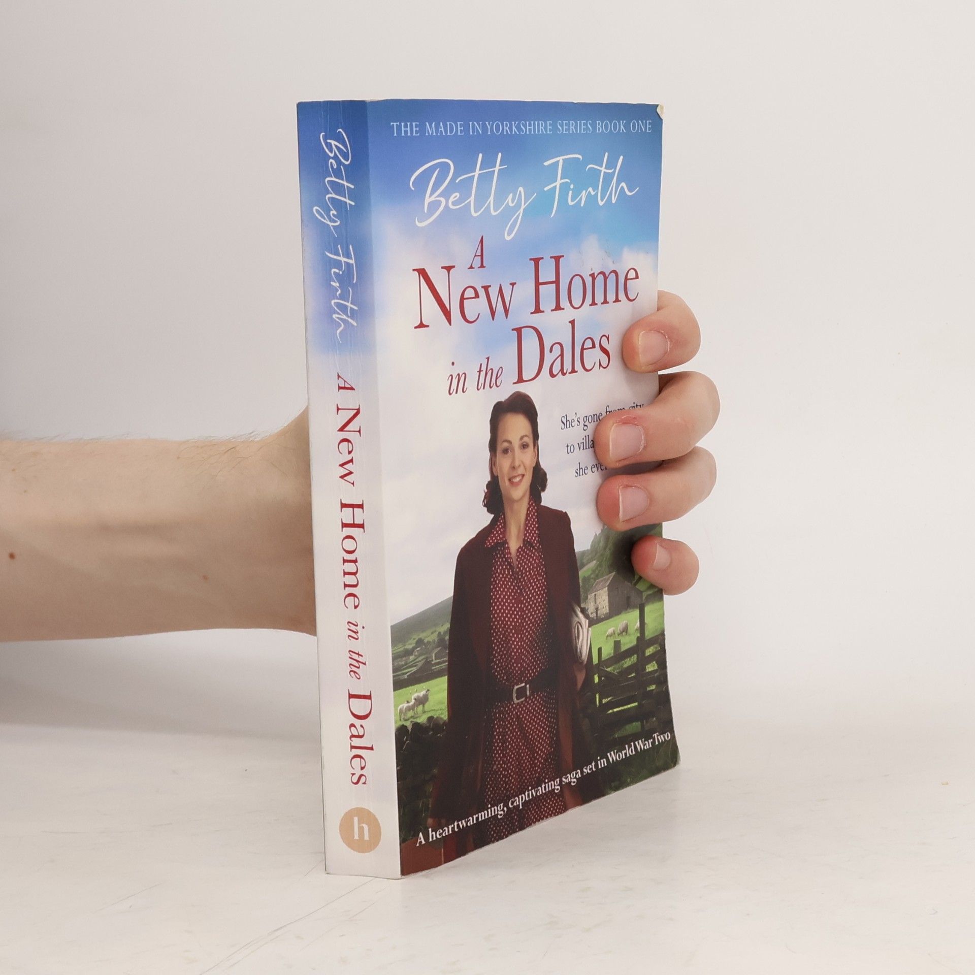 Betty Firth The Made in Yorkshire Series - 1: A New Home in the Dales