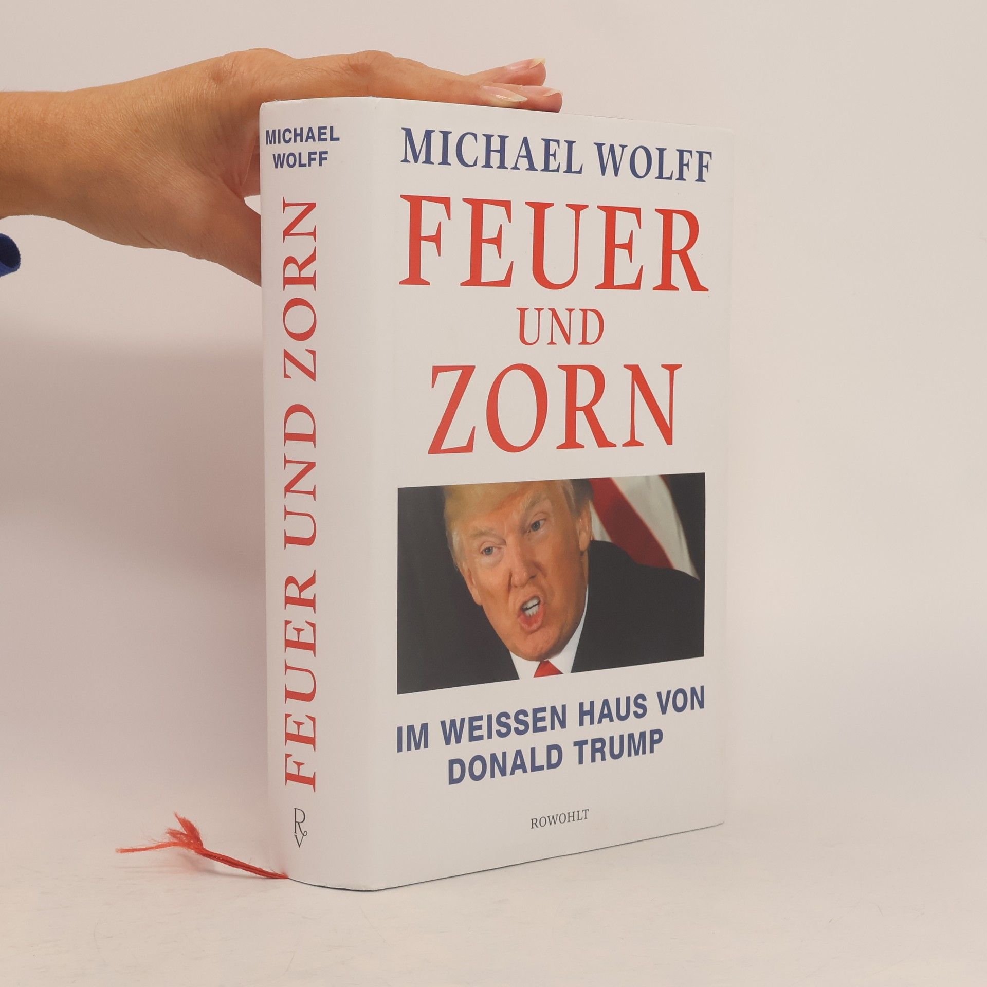 Michael Wolff Feuer und Zorn. Im Weissen Haus von Donald Trump