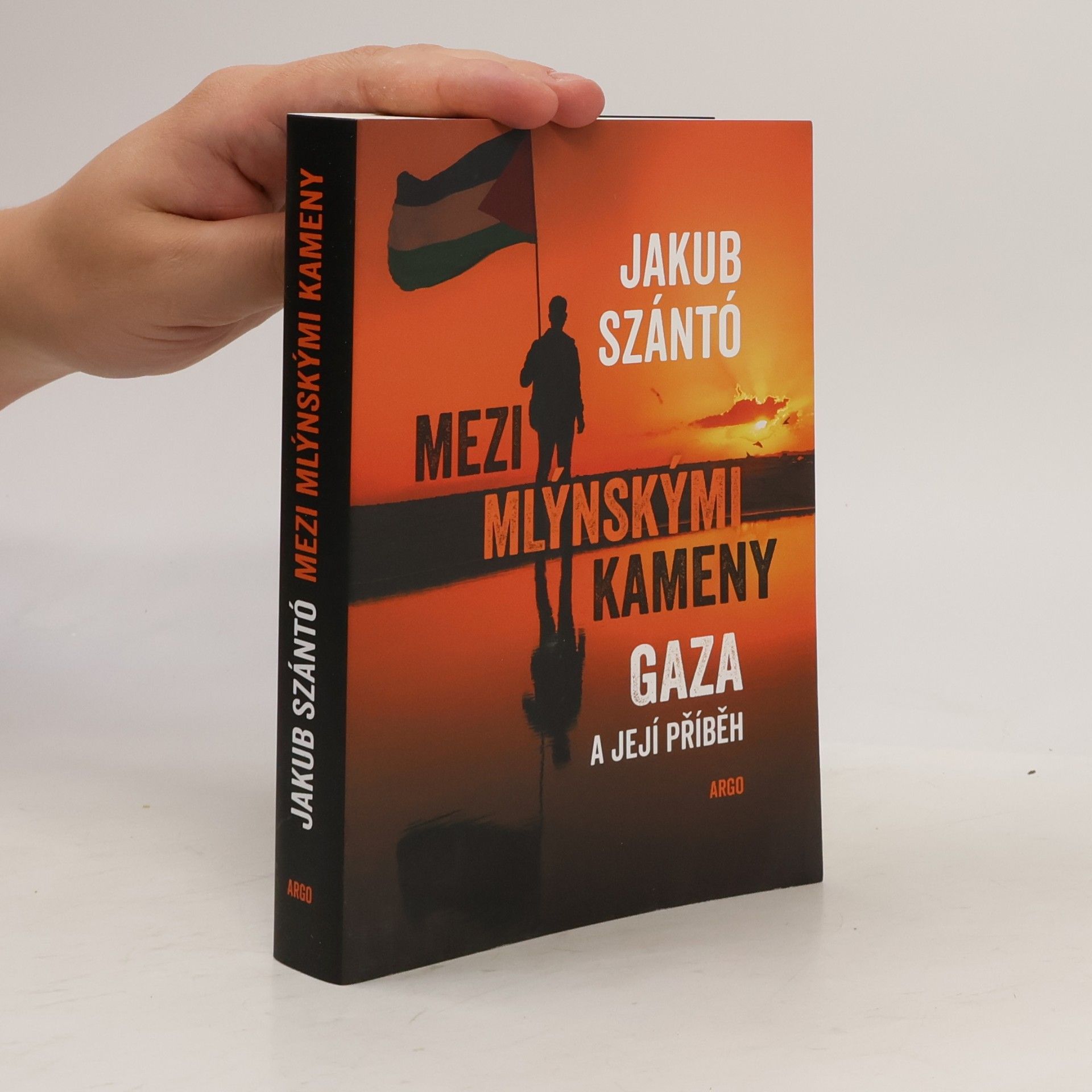 Jakub Szántó Mezi mlýnskými kameny. Gaza a její příběh