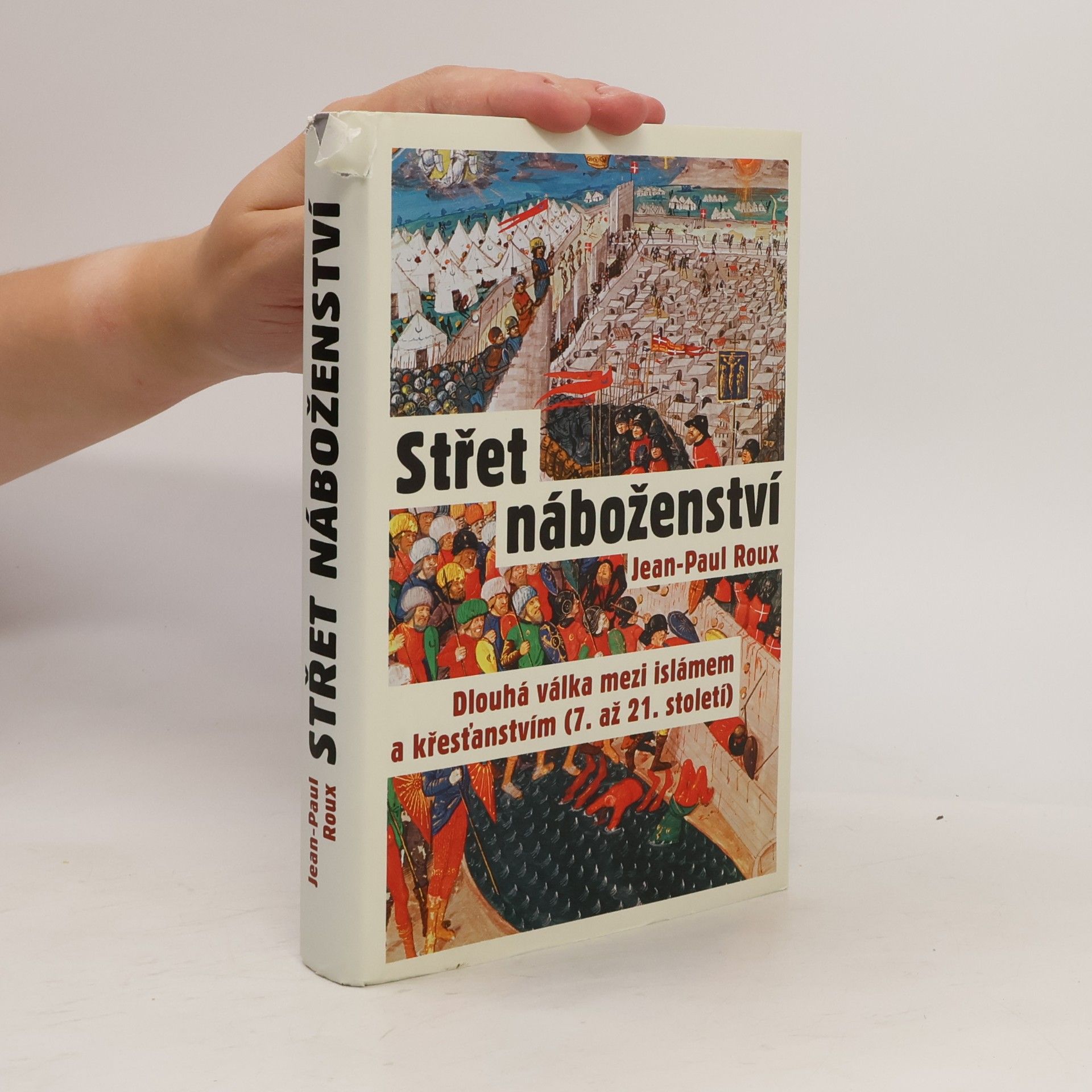 Střet náboženství : dlouhá válka mezi islámem a křesťanstvím (7. až 21. století)