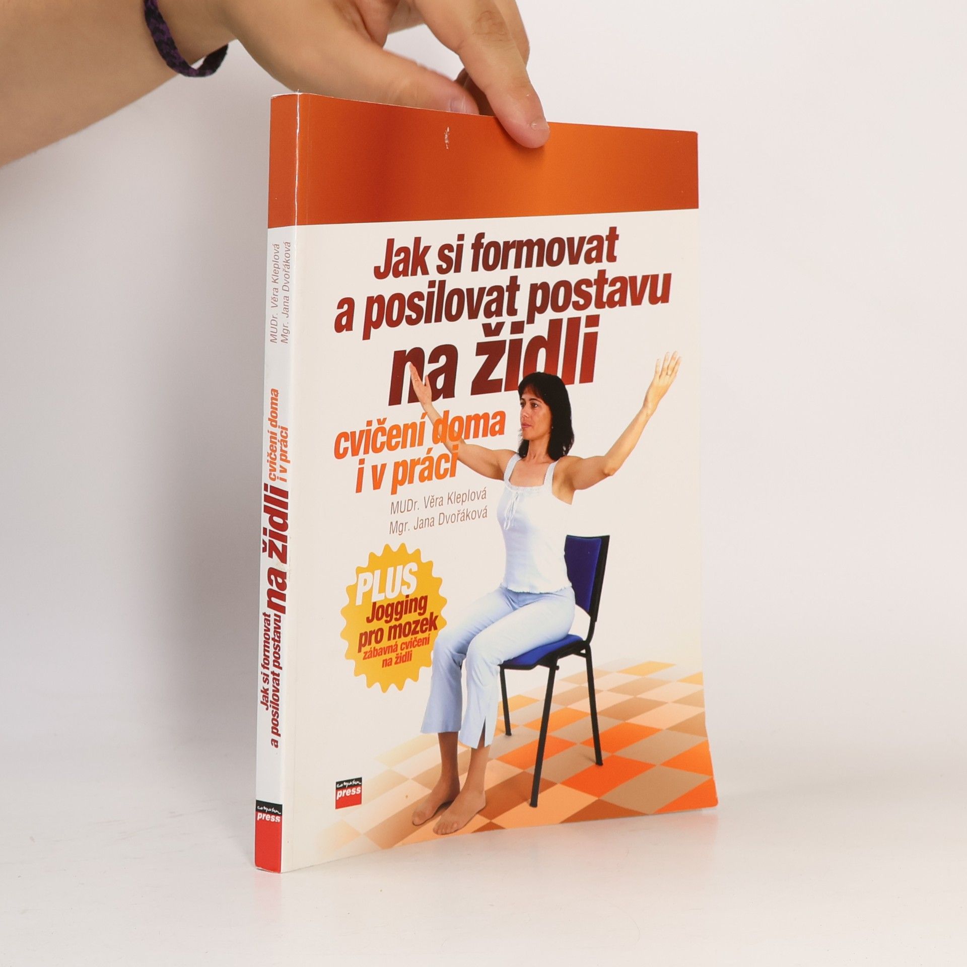Jak si formovat a posilovat postavu na židli: Plus jogging pro mozek : [cvičení doma i v práci]