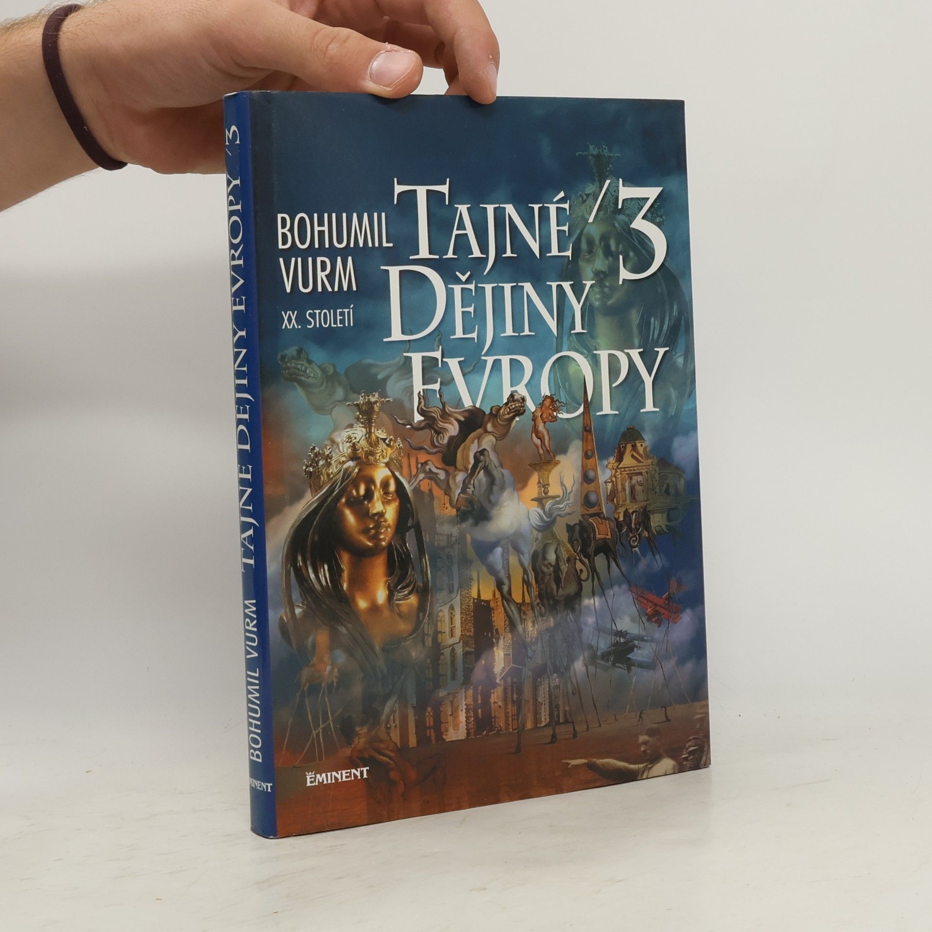 Bohumil Vurm Tajné dějiny Evropy. 3, [XX. století]
