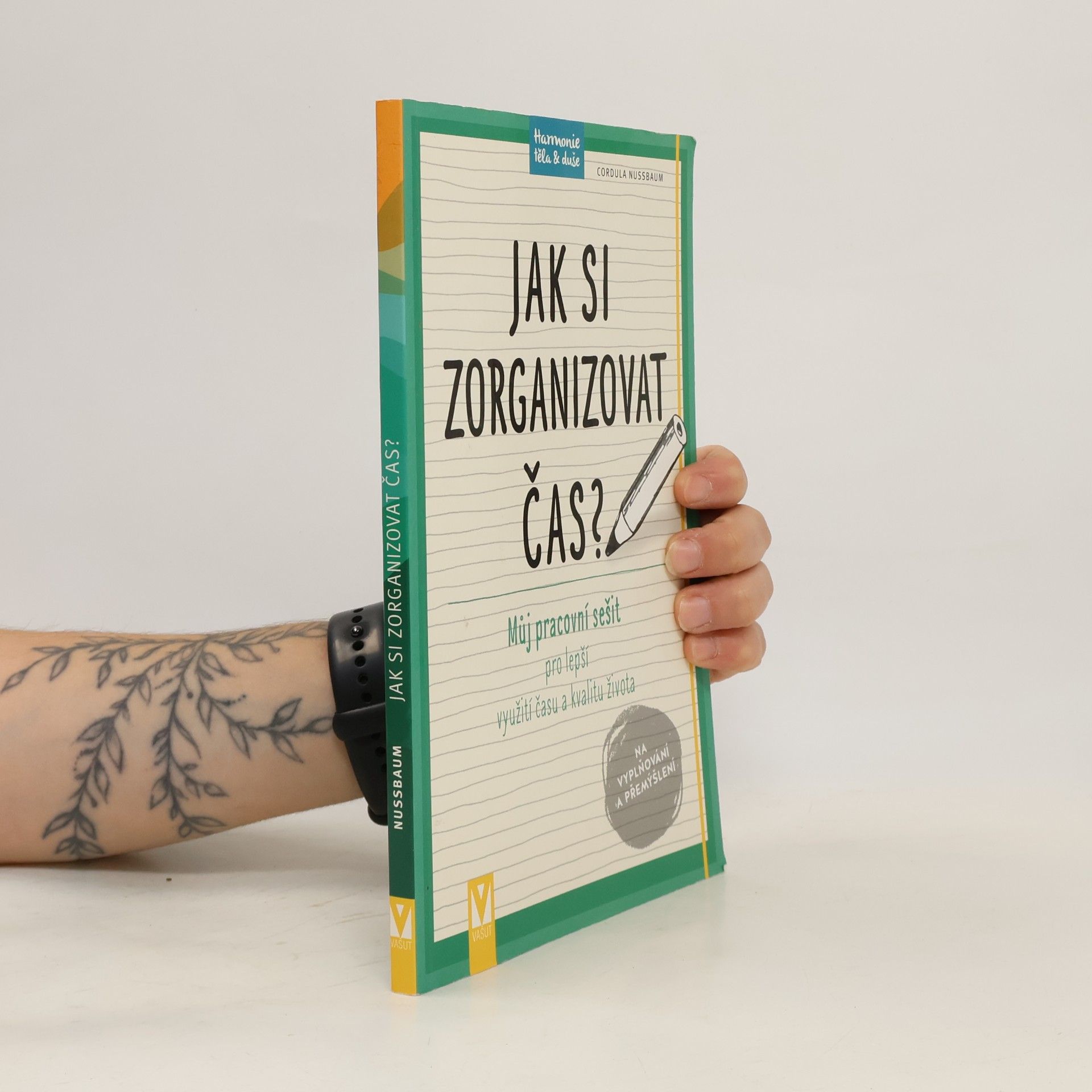 Cordula Nussbaum Jak si zorganizovat čas? Můj pracovní sešit pro lepší využití času a kvalitu života