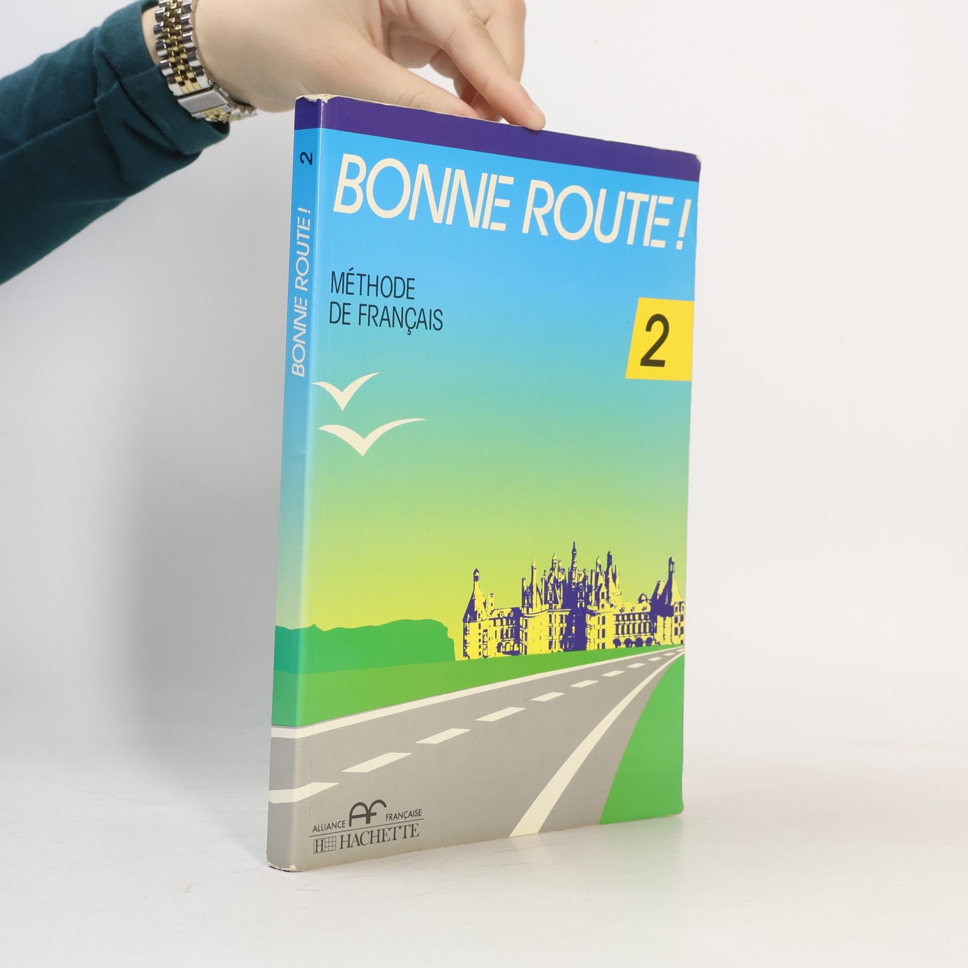 Various authors Bonne route! Méthode de francais 2
