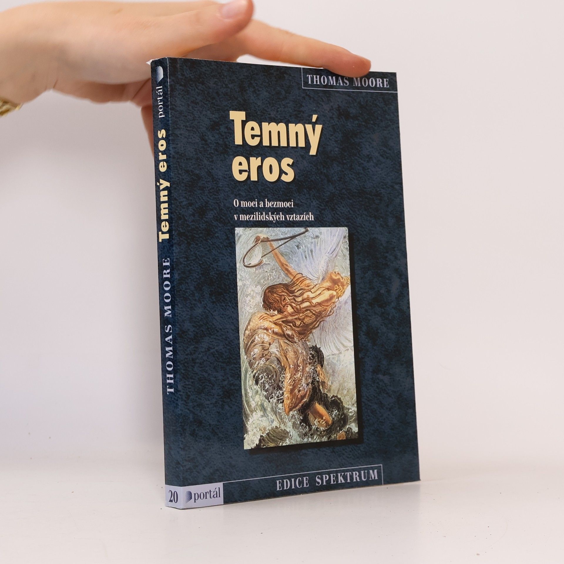 Thomas Moore Temný eros : o moci a bezmoci v mezilidských vztazích