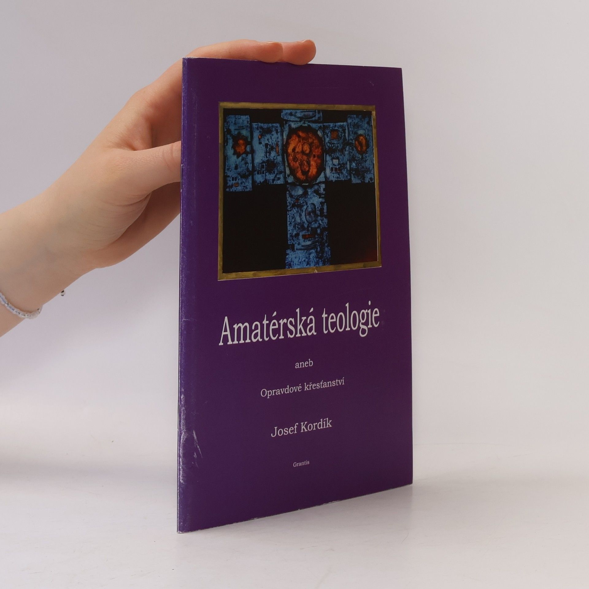 Josef Kordík Amatérská teologie, aneb, Opravdové křesťanství