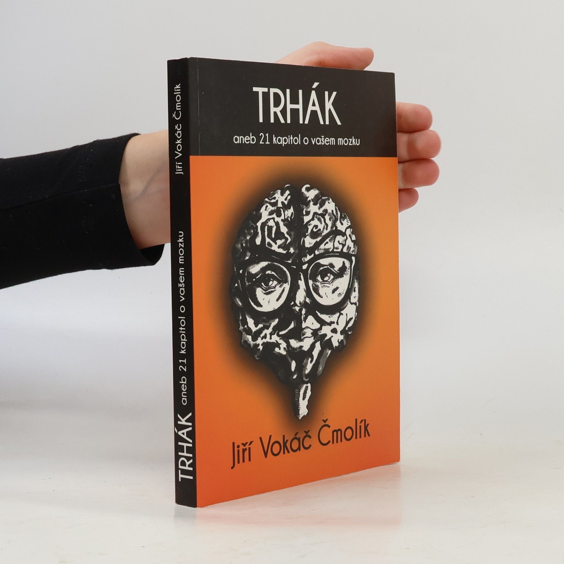 Jiří Vokáč Čmolík Trhák aneb 21 kapitol o vašem mozku