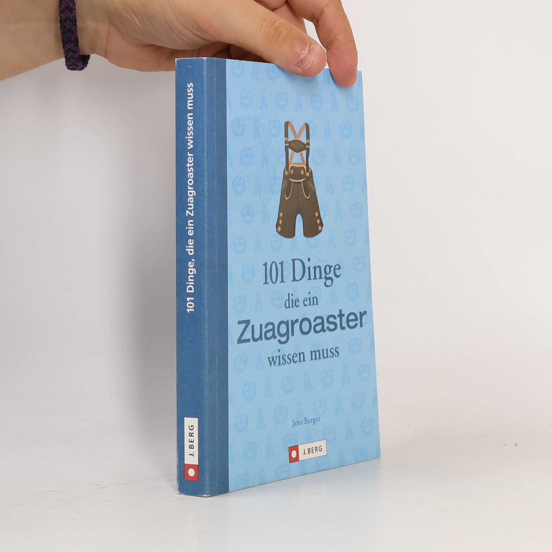 Jens Berger 101 Dinge, die ein Zuagroaster wissen muss