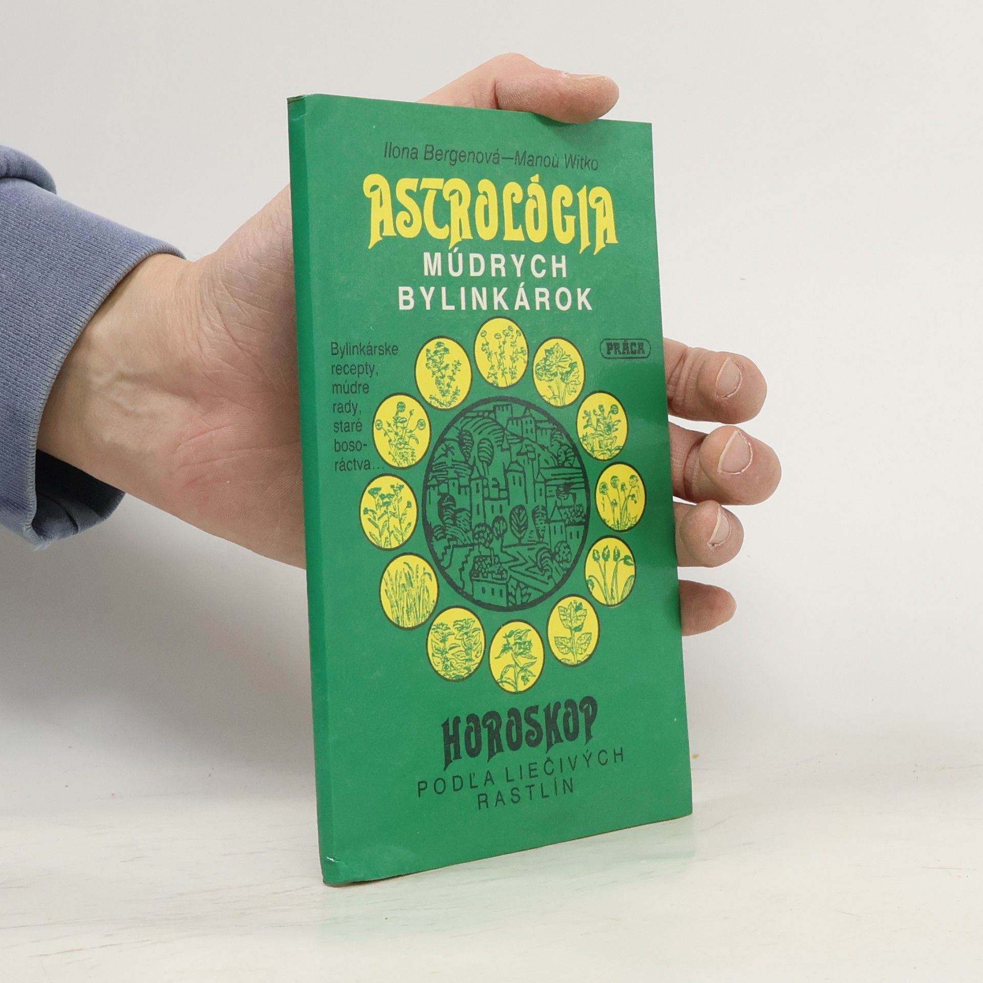 Ilona Bergen Astrológia múdrych bylinkárok: Horoskop podľa liečivých rastlín