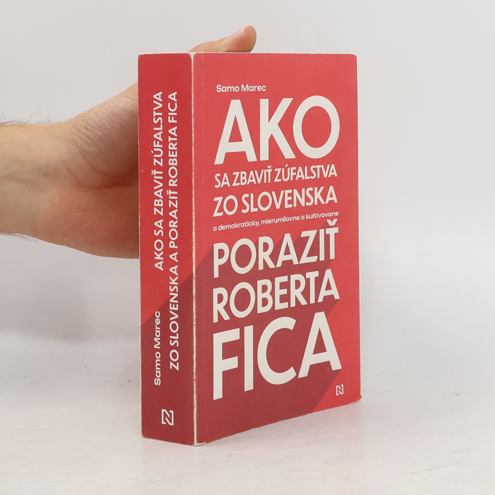 Samo Marec Ako sa zbaviť zúfalstva zo Slovenska a poraziť Roberta Fica