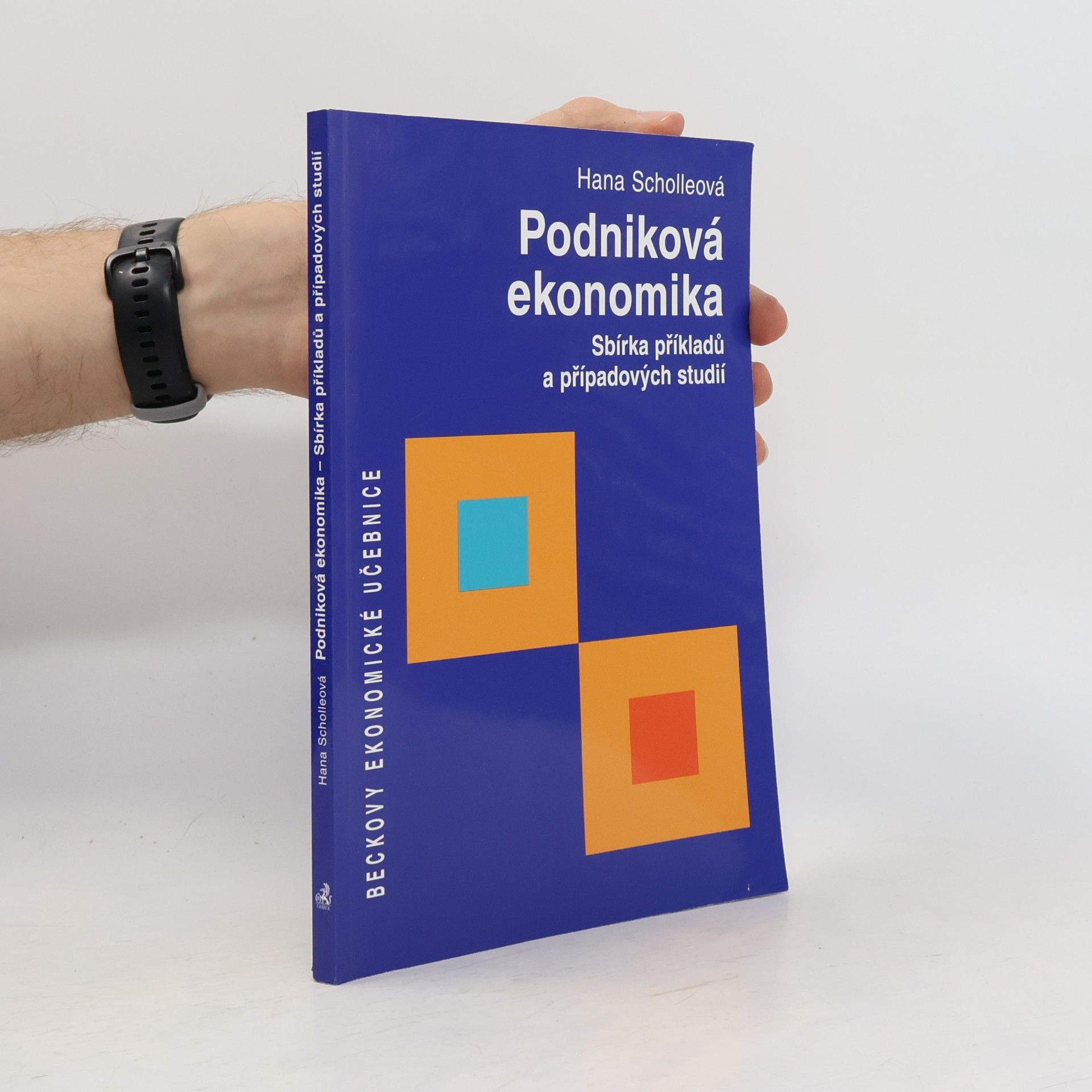 Hana Scholleová Podniková ekonomika : sbírka příkladů a případových studií
