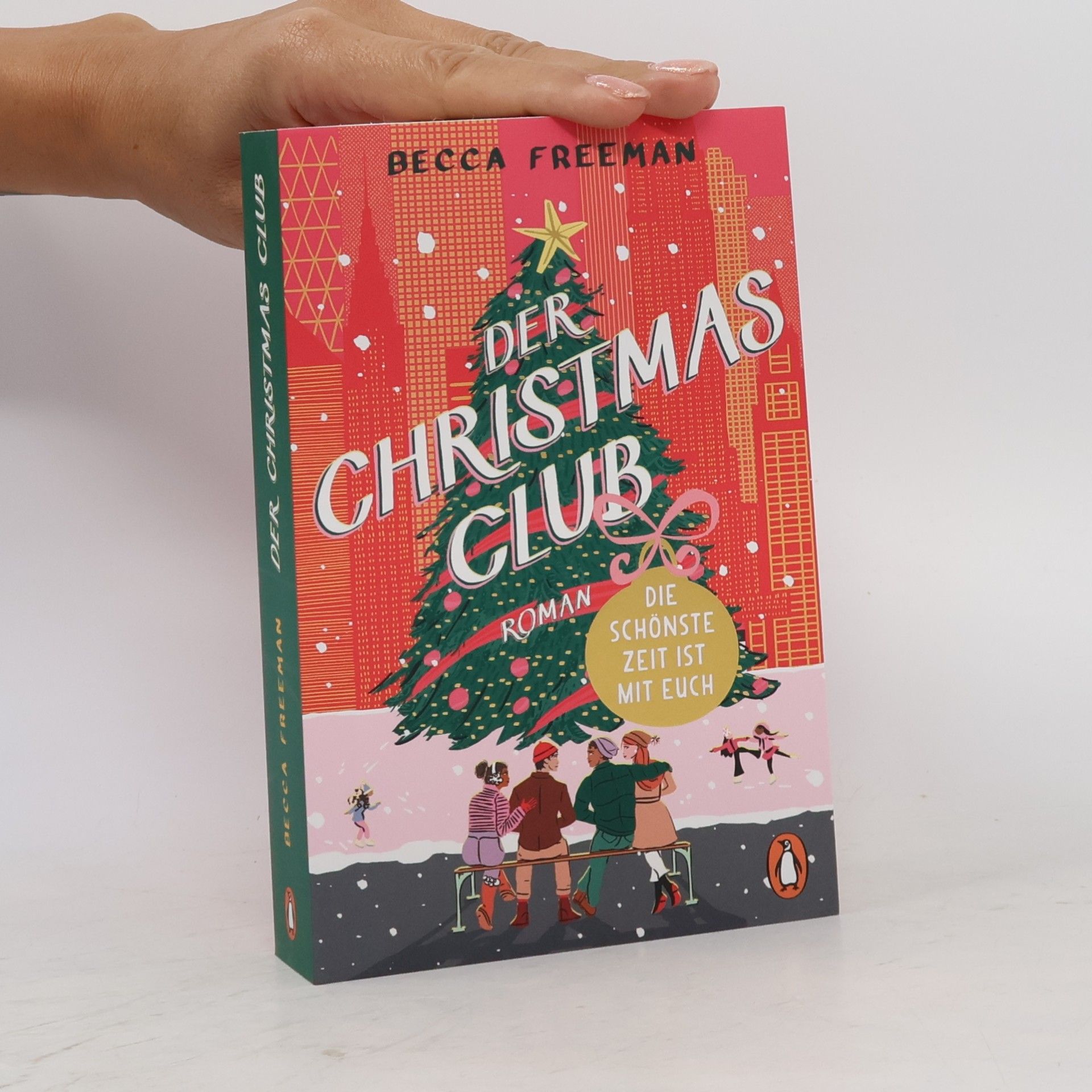 Becca Freeman Der Christmas Club. Die schönste Zeit ist mit euch. Roman. »Eine Geschichte über modern love – witzig, warmherzig und ganz einfach brillant!« Carley Fortune