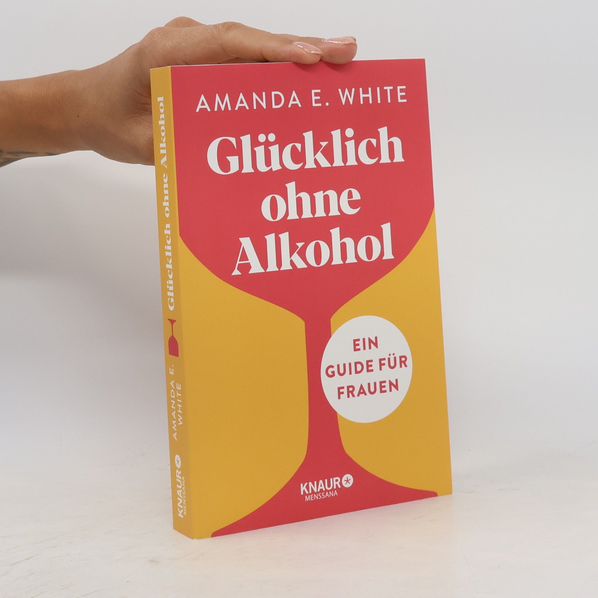 Amanda E. White Glücklich – ohne Alkohol. Ein Guide für Frauen