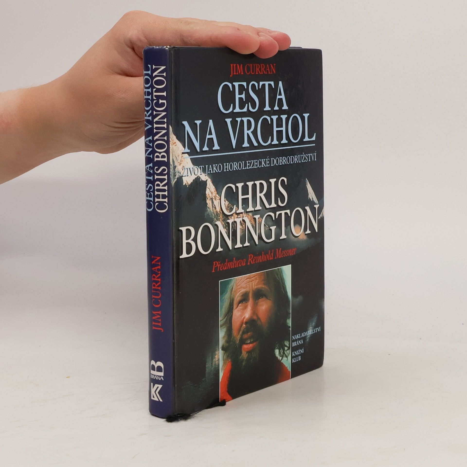 Jim Curran Cesta na vrchol : život jako horolezecké dobrodružství : Chris Bonington